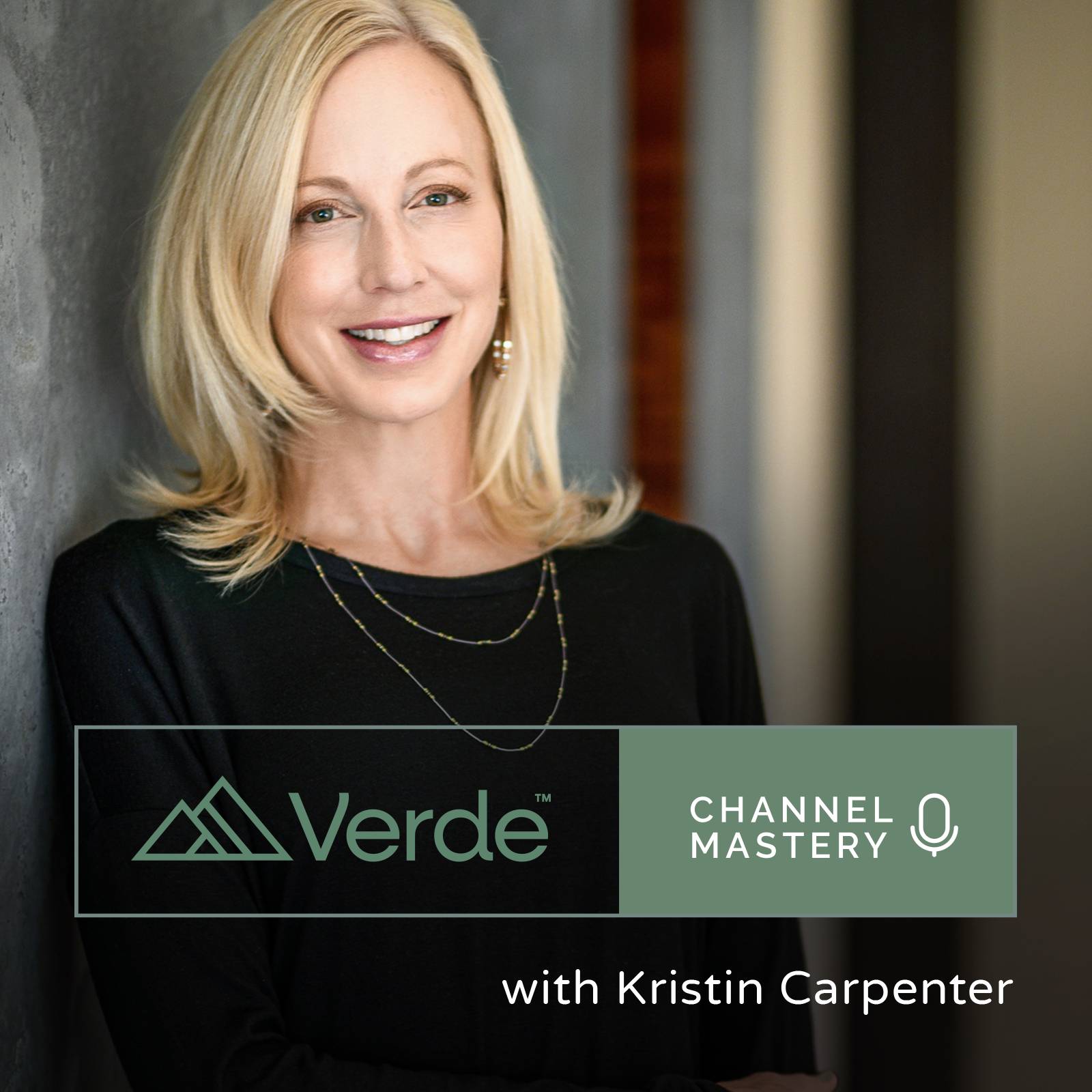 120: Kristin Carpenter, CEO of Verde Brand Communications and Channel Mastery Host