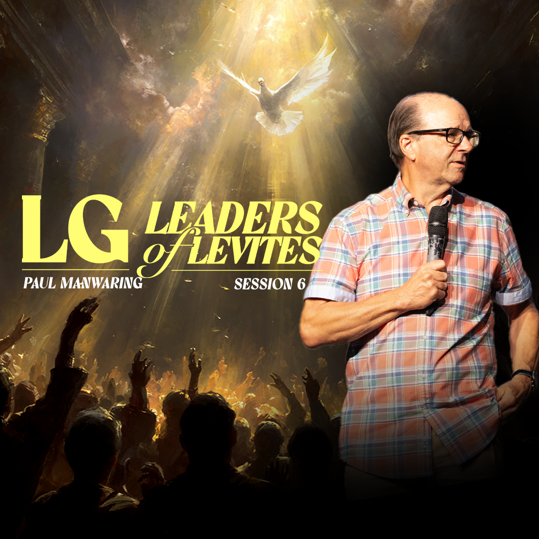LG: Leaders of Levites | Session 6 | Paul Manwaring | Chroma Church