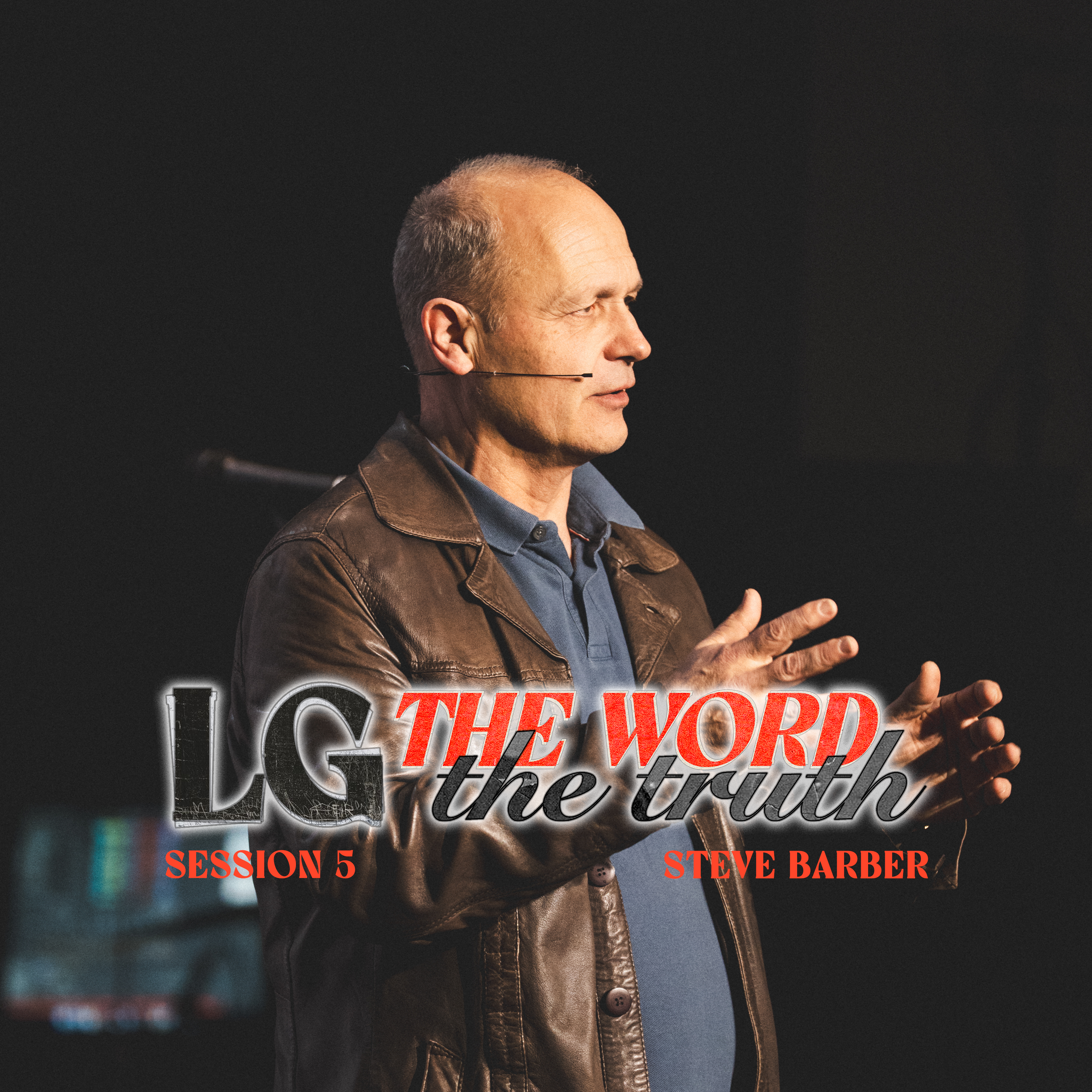LG: The Word and The Spirit | Session 5 | Steve Barber | Chroma Church