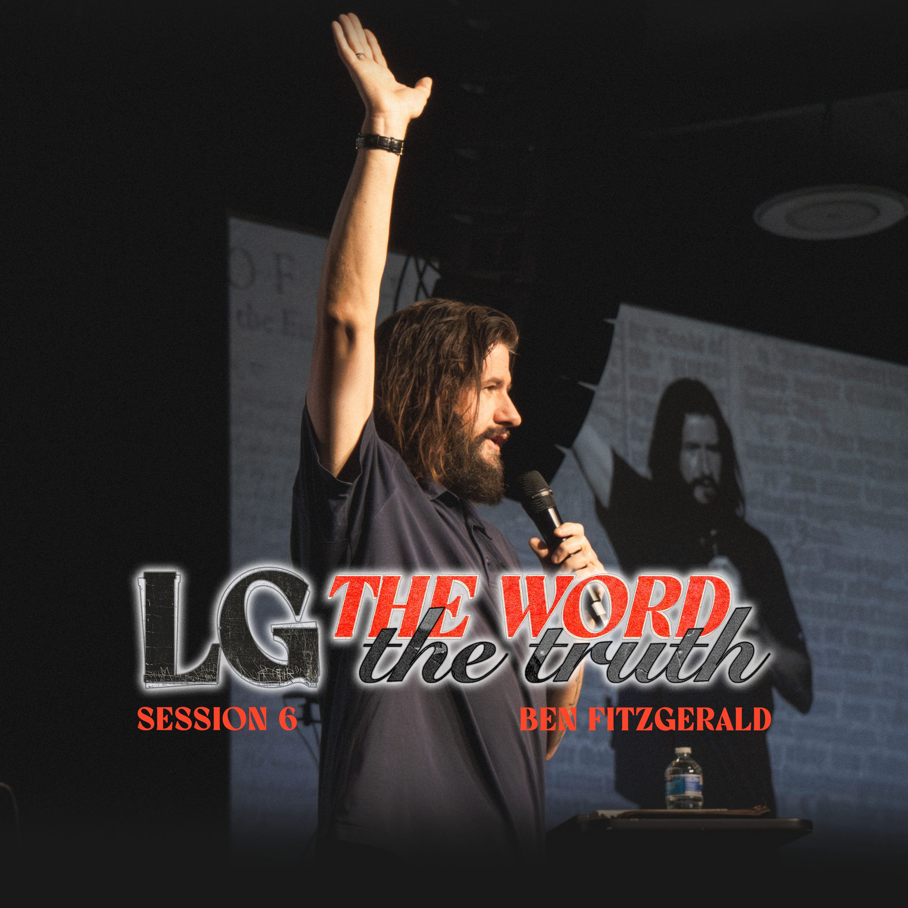 LG: The Word and The Spirit | Session 6 | Ben Fitzgerald | Chroma Church