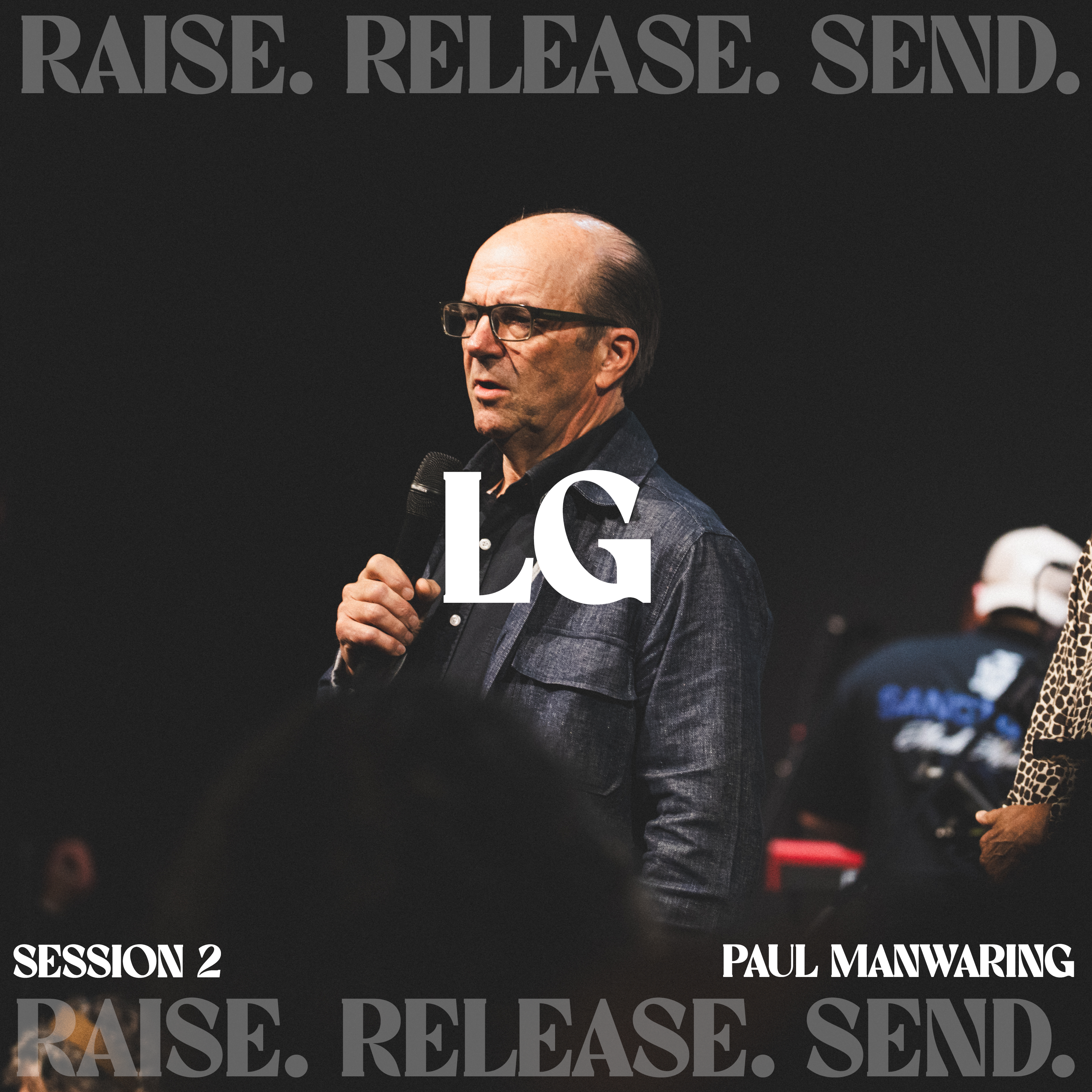 LG: Raise, Release, Send | Session 2 | Paul Manwaring