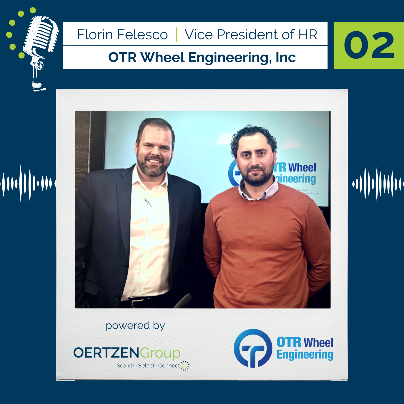 02 – With Florin Felesco, VP of Human Resources at OTR Wheel Engineering, Inc.