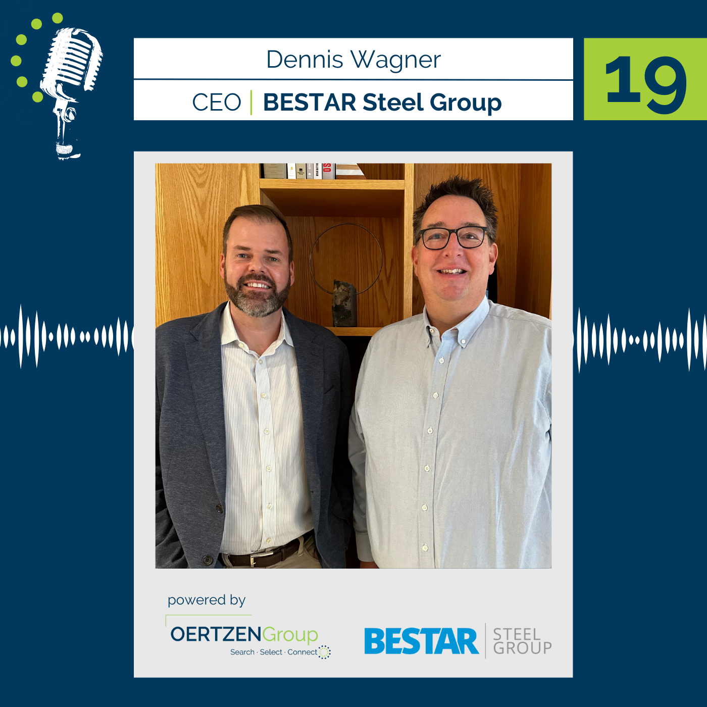 19 Westbound Podcast – With Dennis Wagner - CEO - BESTAR Steel Group