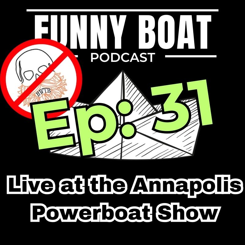 Ep 31 - Live from Annapolis Power Boat Show 2024