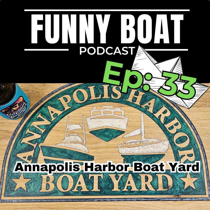 Ep 33 - Annapolis Harbor Boat Yard