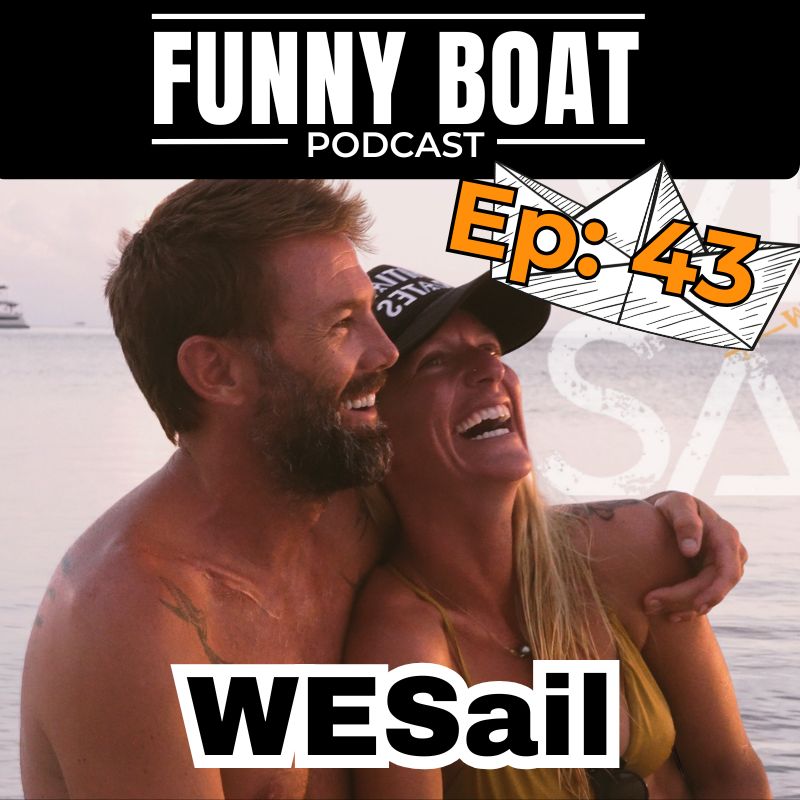 Ep 43 - WESail on the Funny Boat Podcast