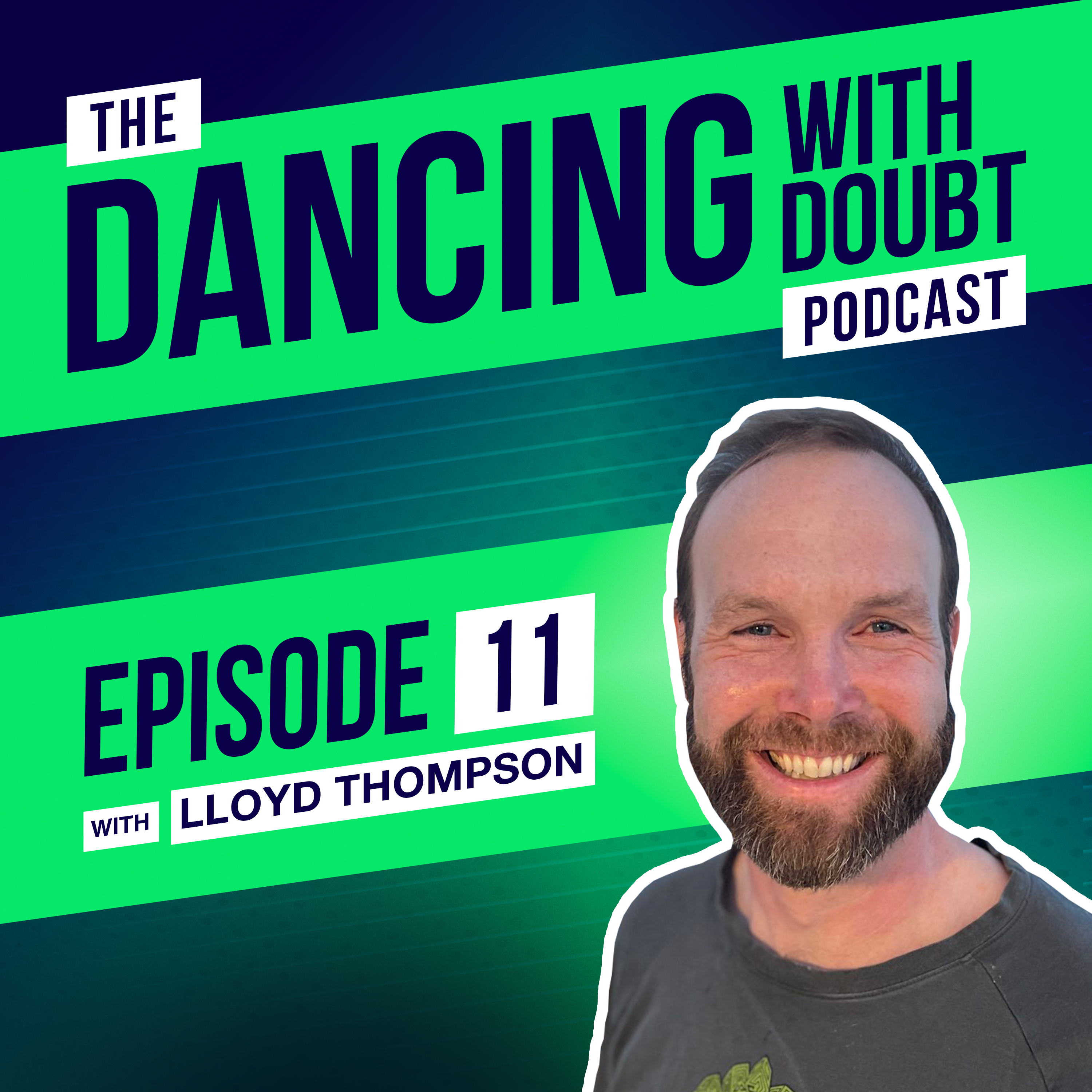 #11 - Lloyd Thompson - From Corporate to Entrepreneur, Manager vs Leader, Big Decisions from the Gut