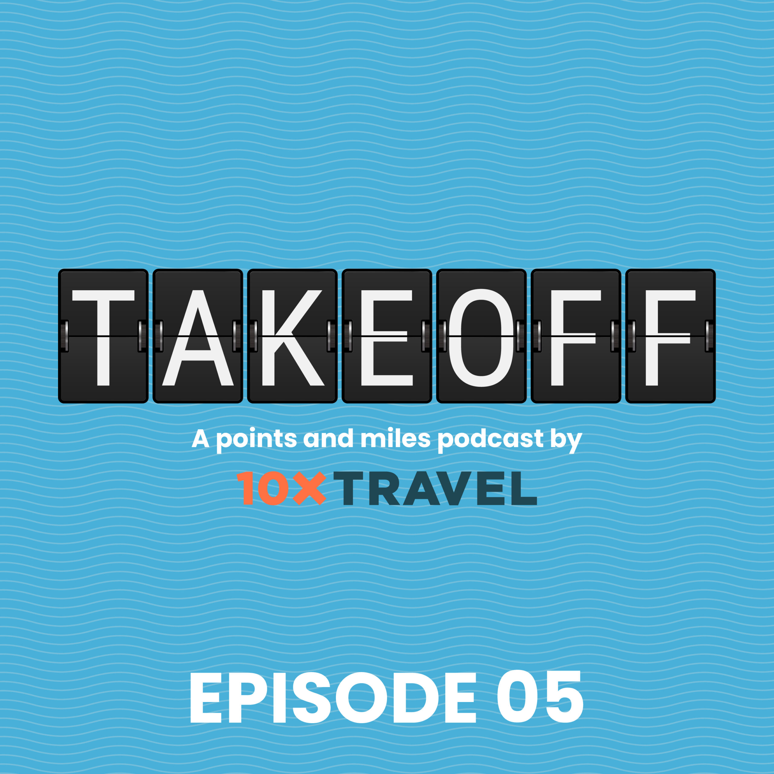 Takeoff: A Points and Miles Podcast by 10xTravel