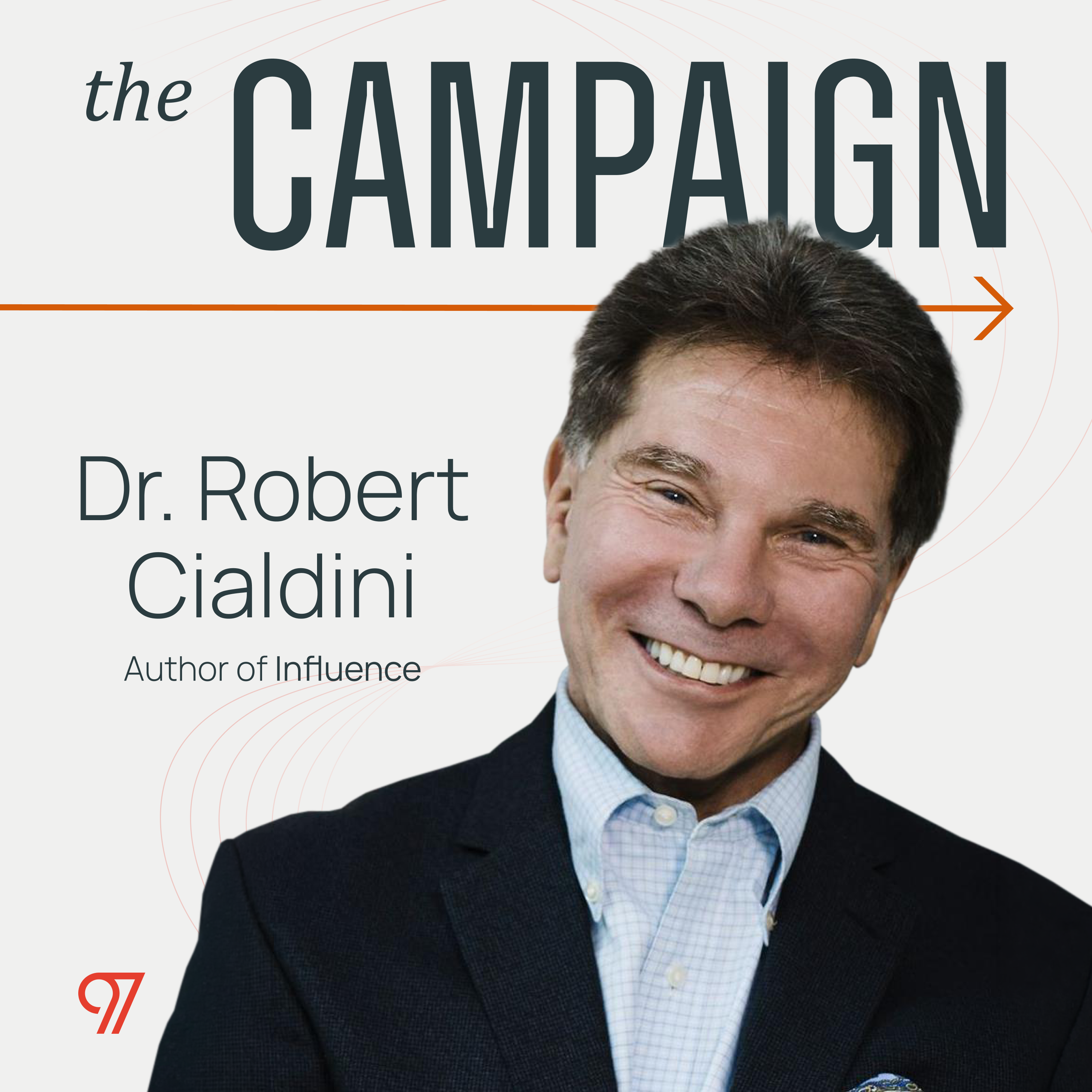 What Most Marketers Get Wrong About Influence w/ Dr. Robert Cialdini, Author of Influence