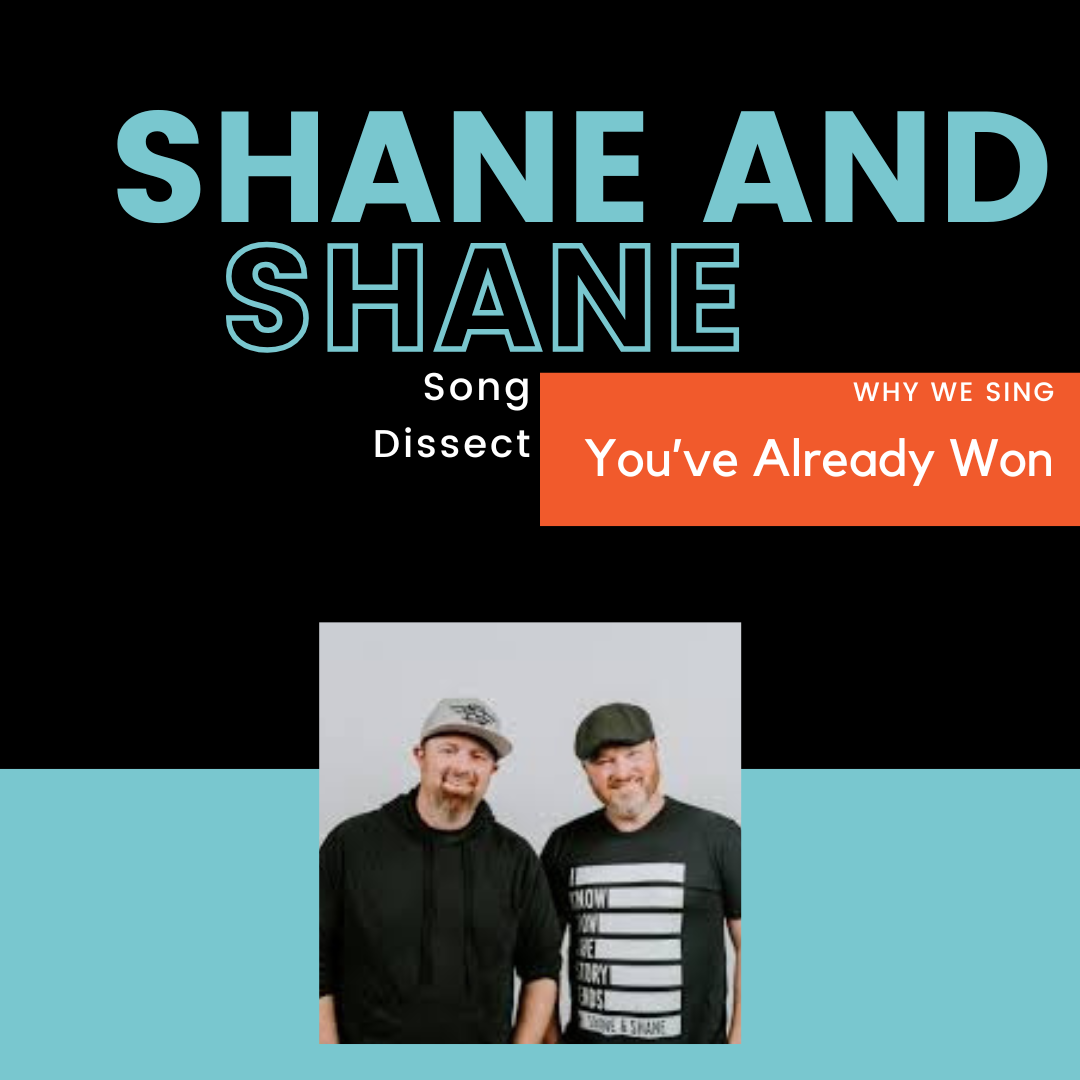 Song Dissect: You've Already Won by Shane and Shane