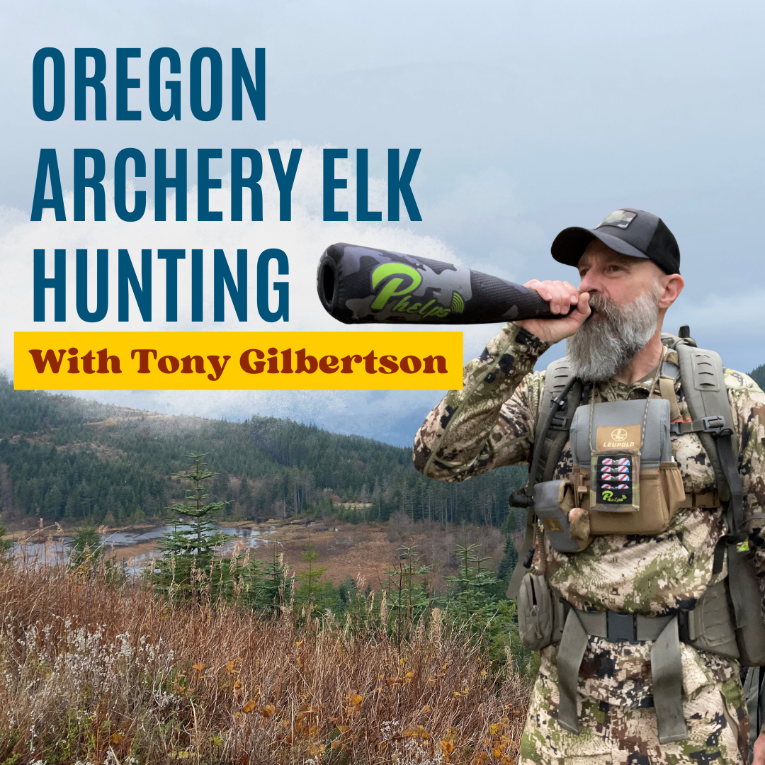 Archery Elk Hunting in Oregon with the World Champion Elk Caller: Tony Gilbertson!