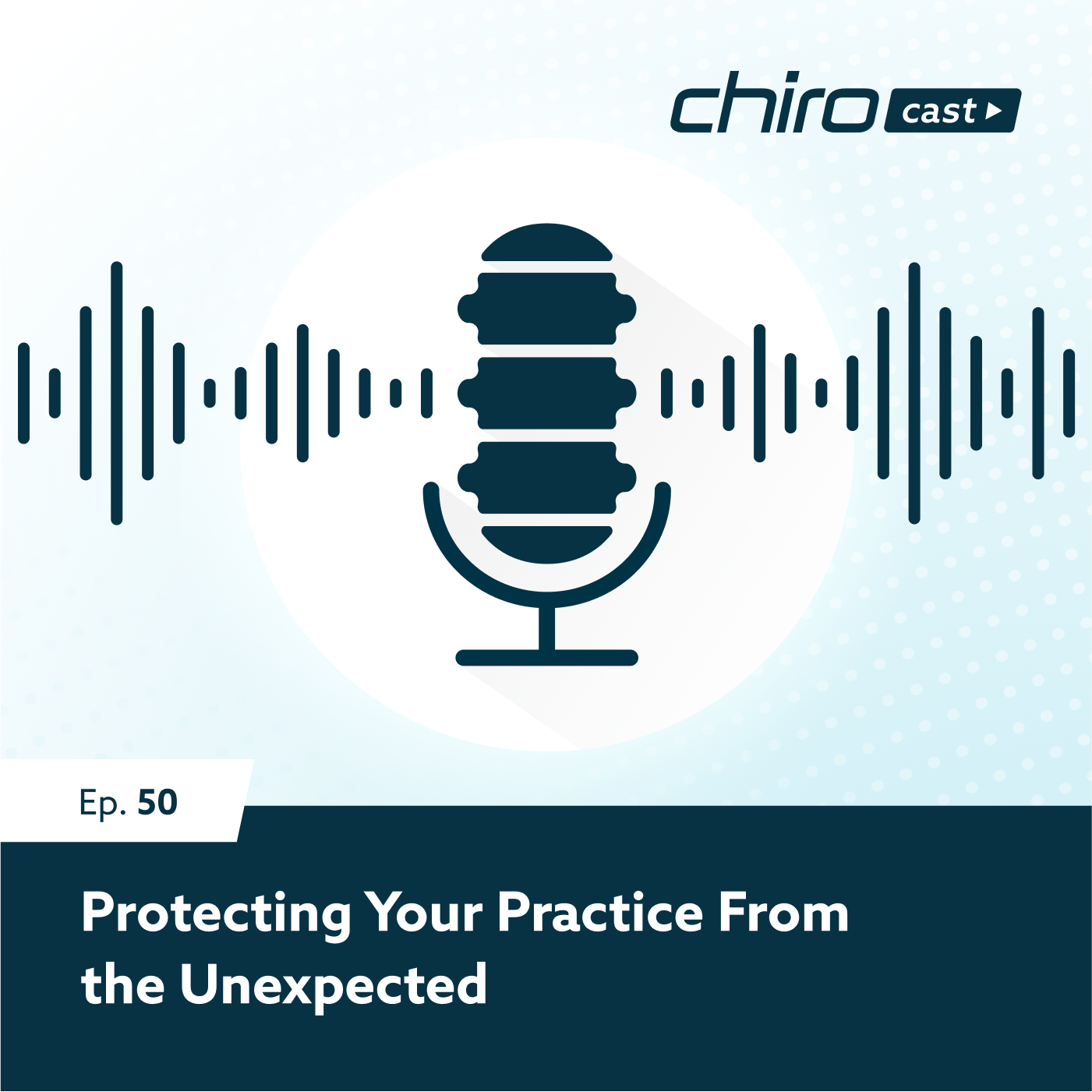 Ep. 50:  Protecting Your Practice From The Unexpected