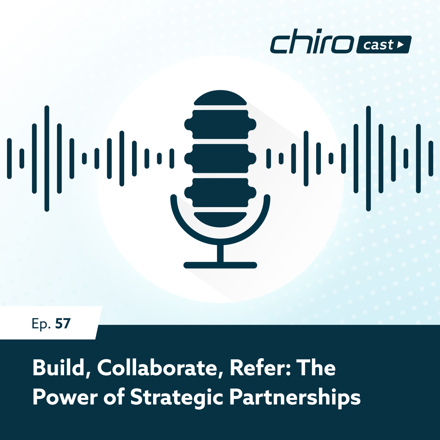 Ep. 57: Build, Collaborate, Refer: The Power of Strategic Partnerships I Dr. Phil Dieter