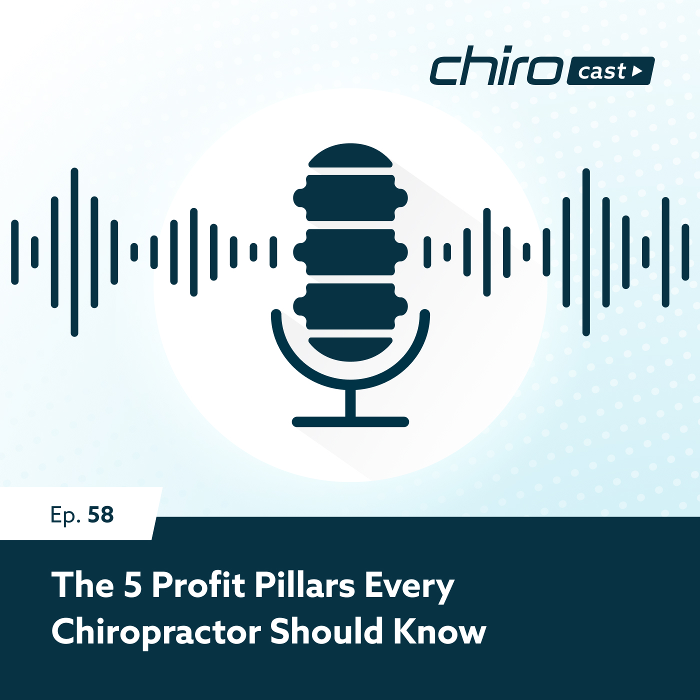 Ep 58: The 5 Profit Pillars for Chiropractors | Practice Growth, Patient Retention, and Pricing Tips