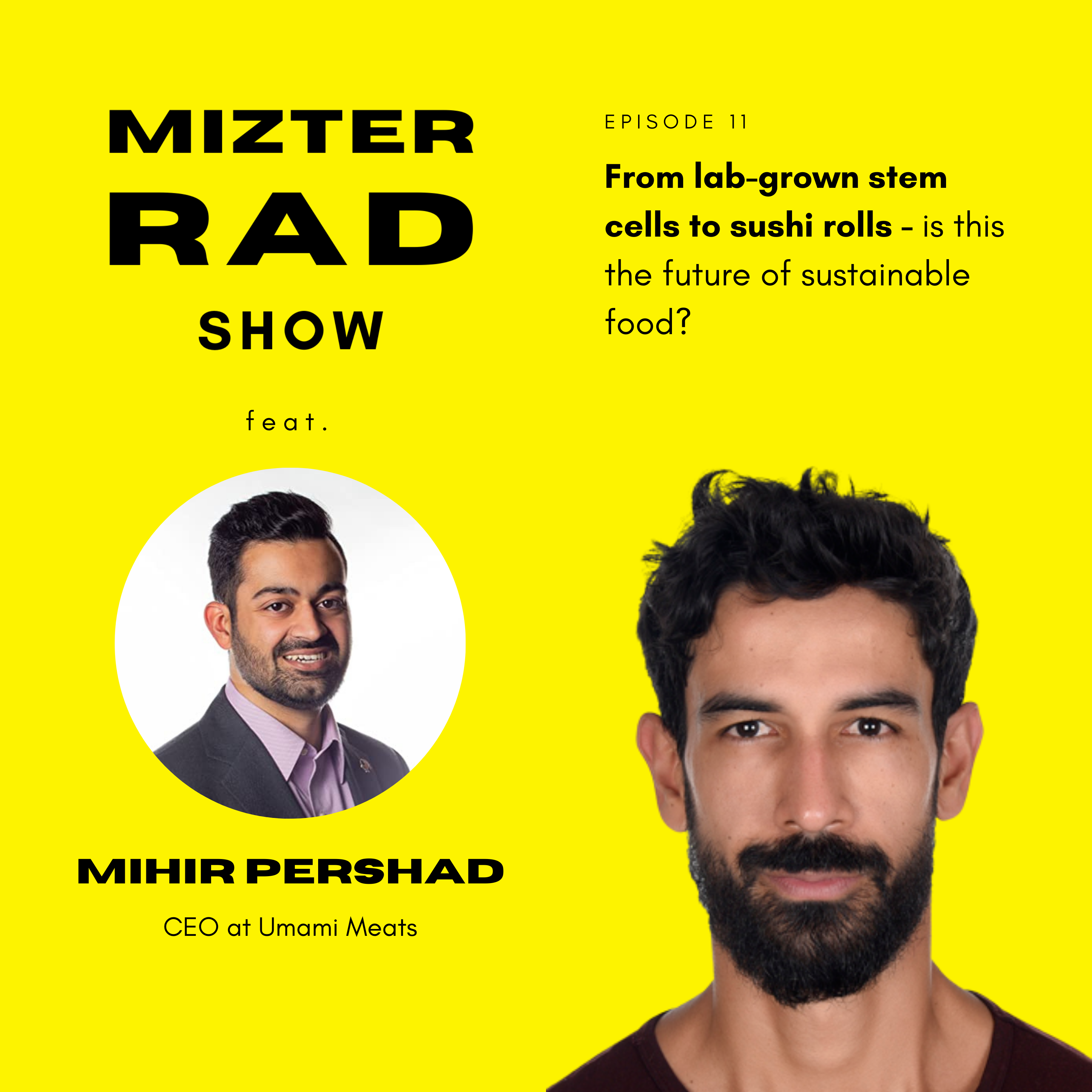 11. From lab-grown stem cells to sushi rolls. Is this the future of sustainable sea food. Feat. Mihir Pershad, founder of Umami Meats.