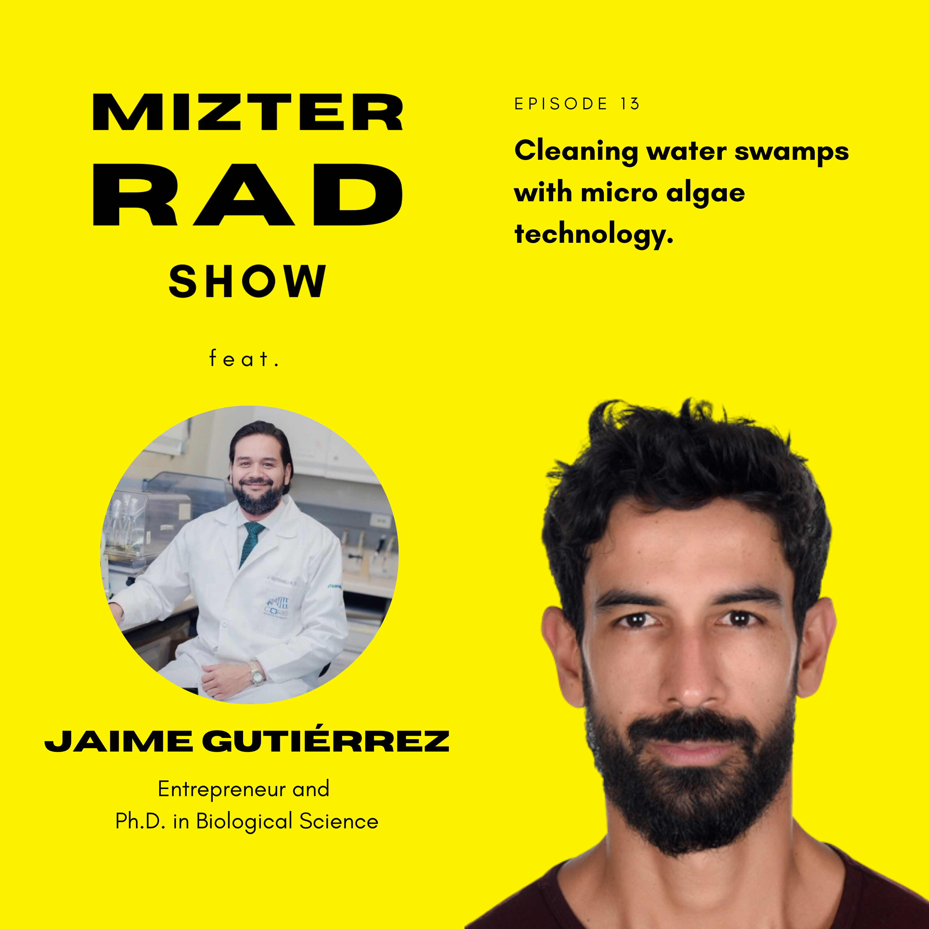 13. Cleaning water swamps with micro algae technology. Feat Jaime Gutierrez, entrepreneur and PhD on Biological Sciencies.