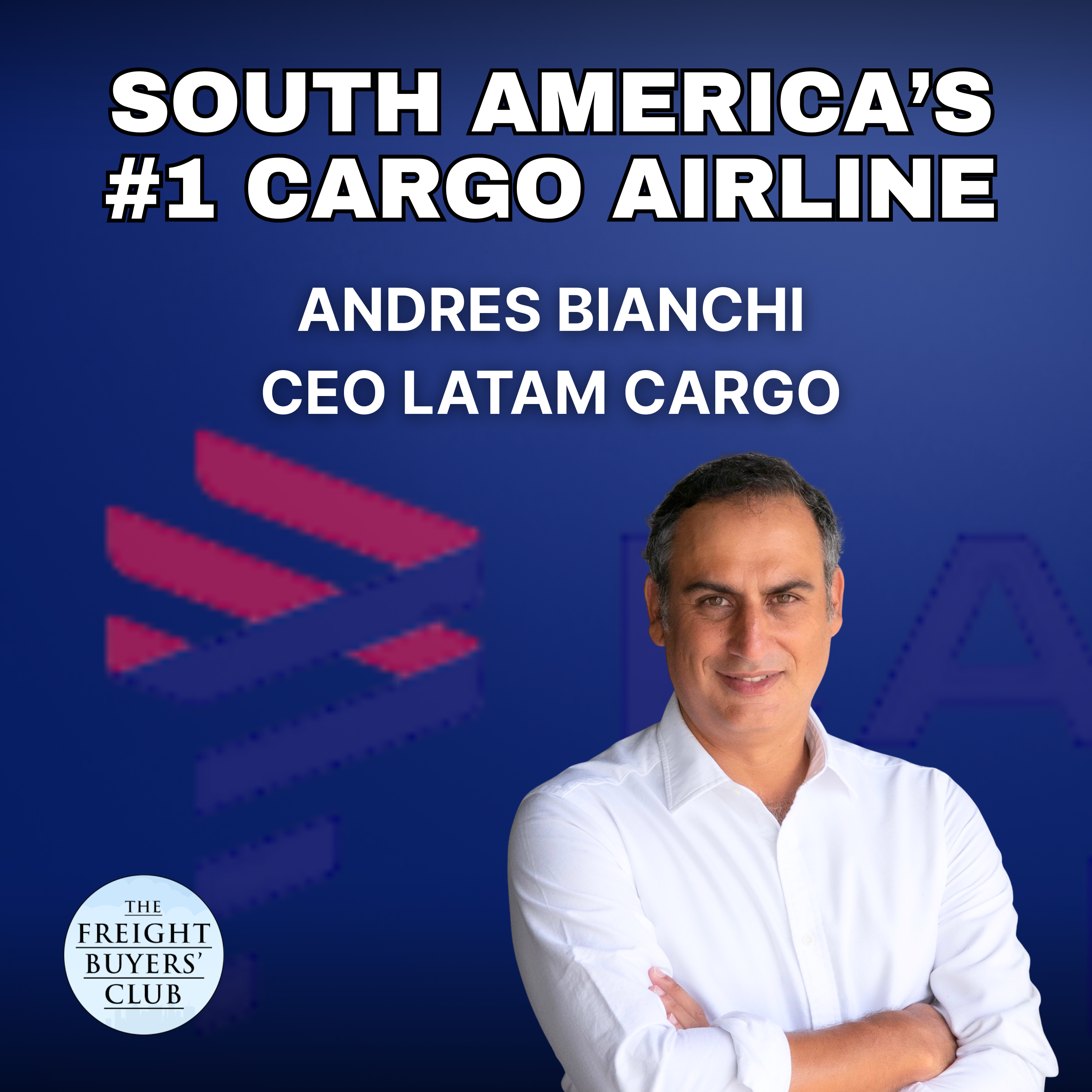 LATAM Cargo CEO: Perishables, Trade Wars and Growing a 19-Freighter Fleet