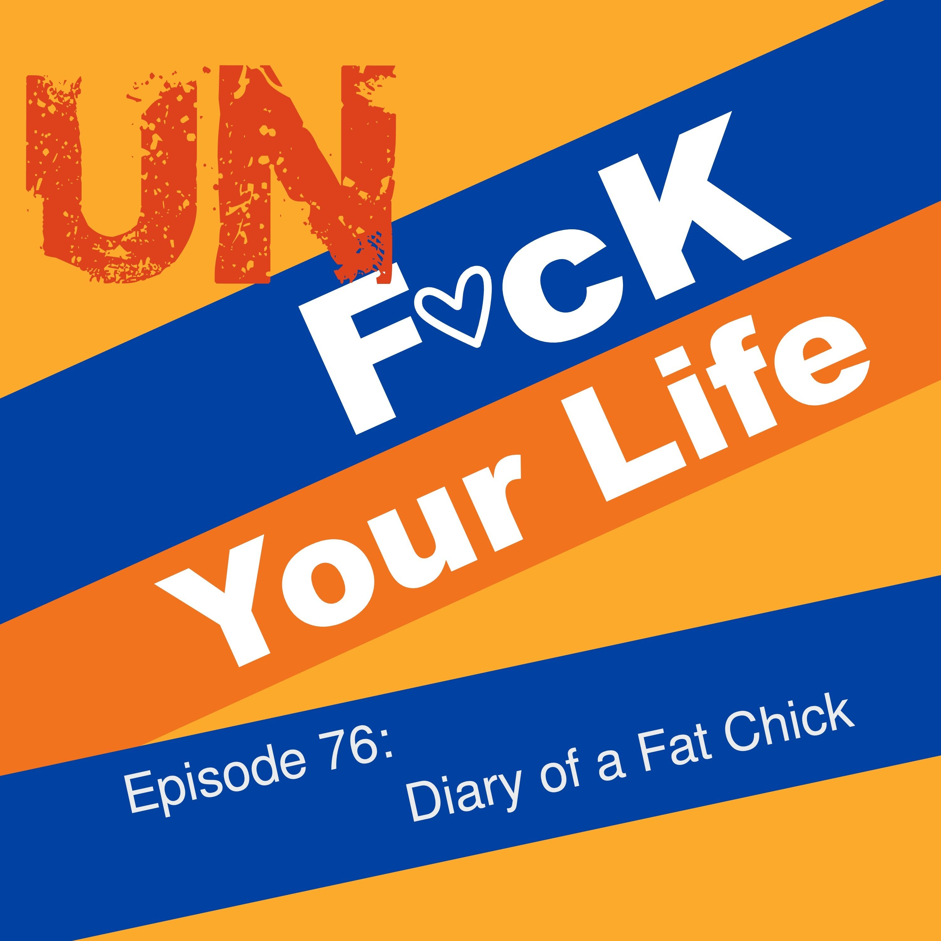 Ep. 76: Diary of a Fat Chick