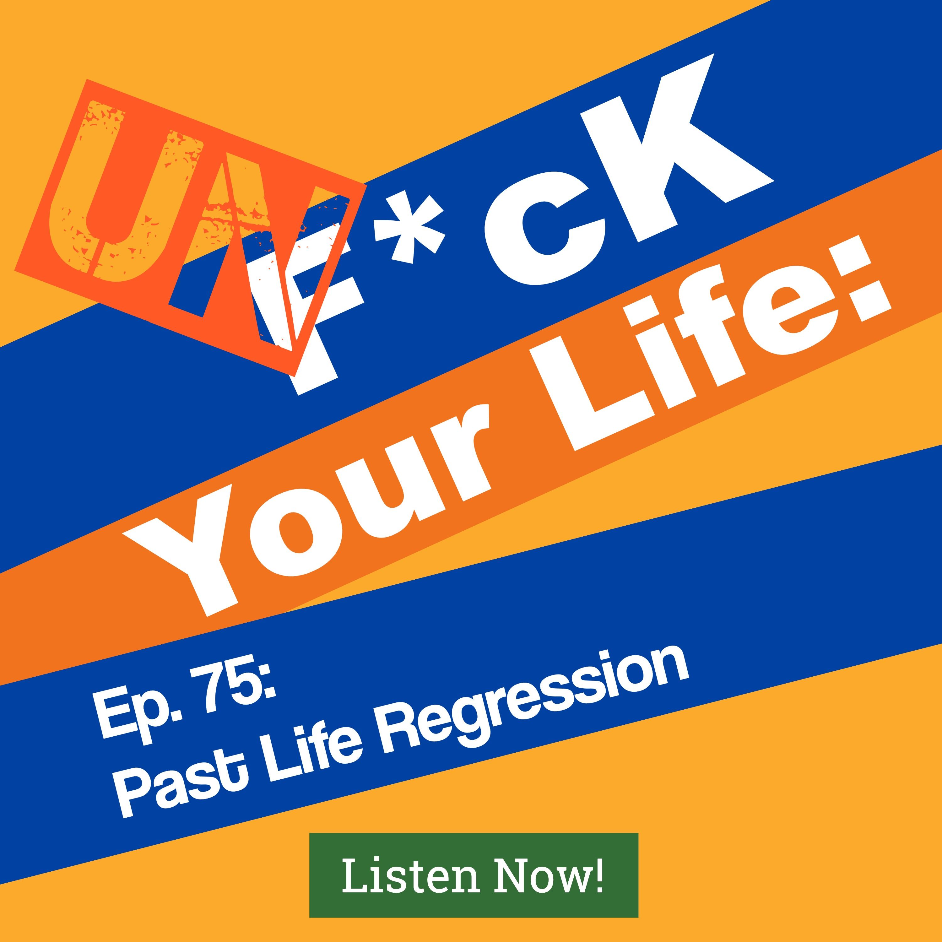 Ep. 75: Past Life Regression