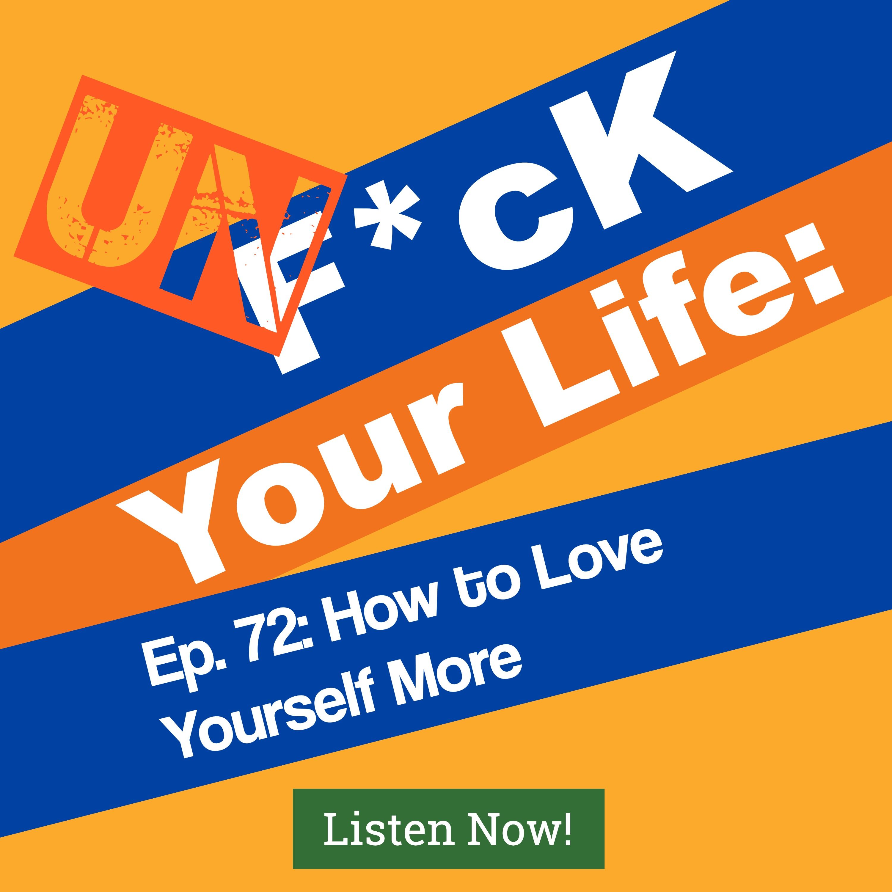 Ep. 72: How to Love Yourself More