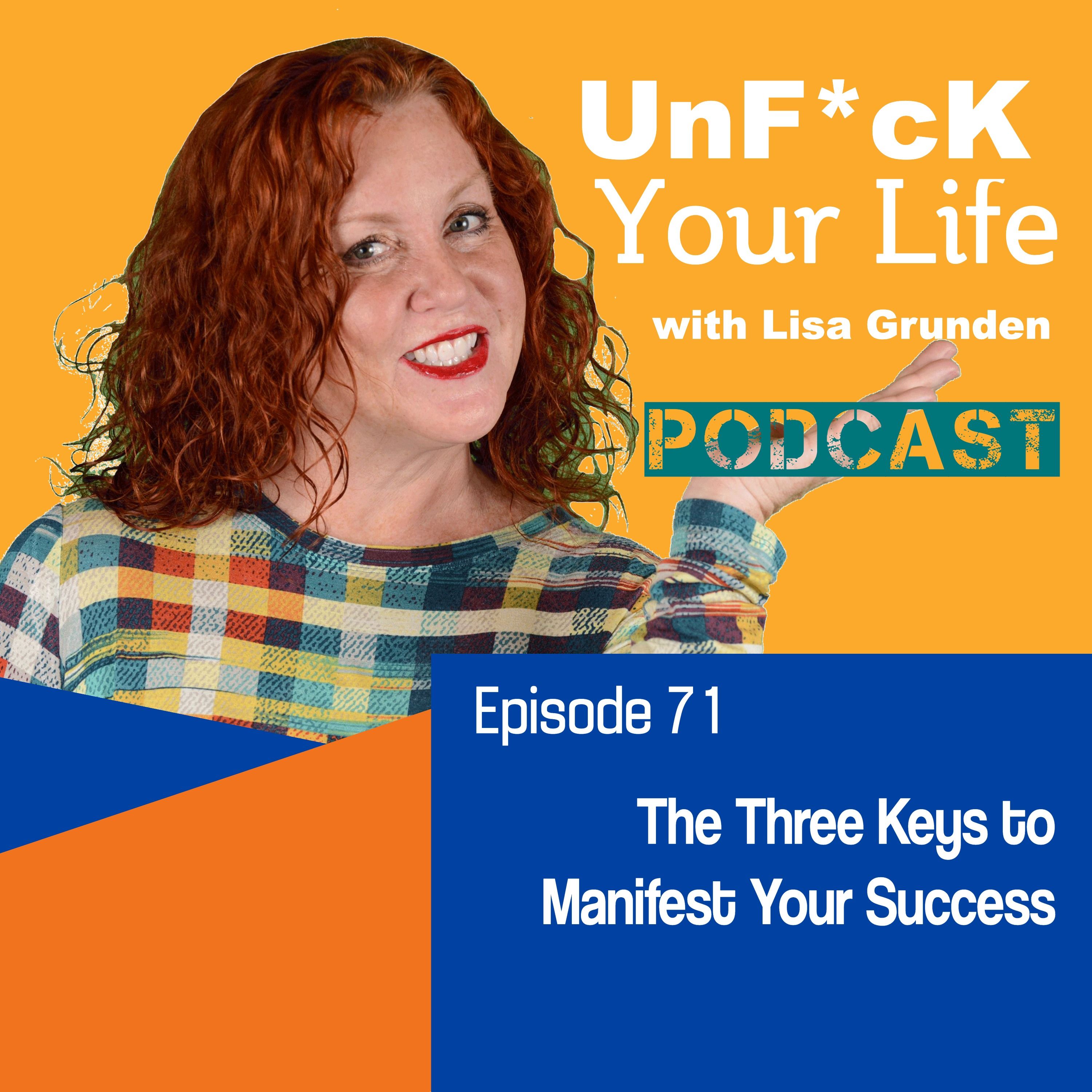 Ep; 71: The Three Keys to Manifest Your Success