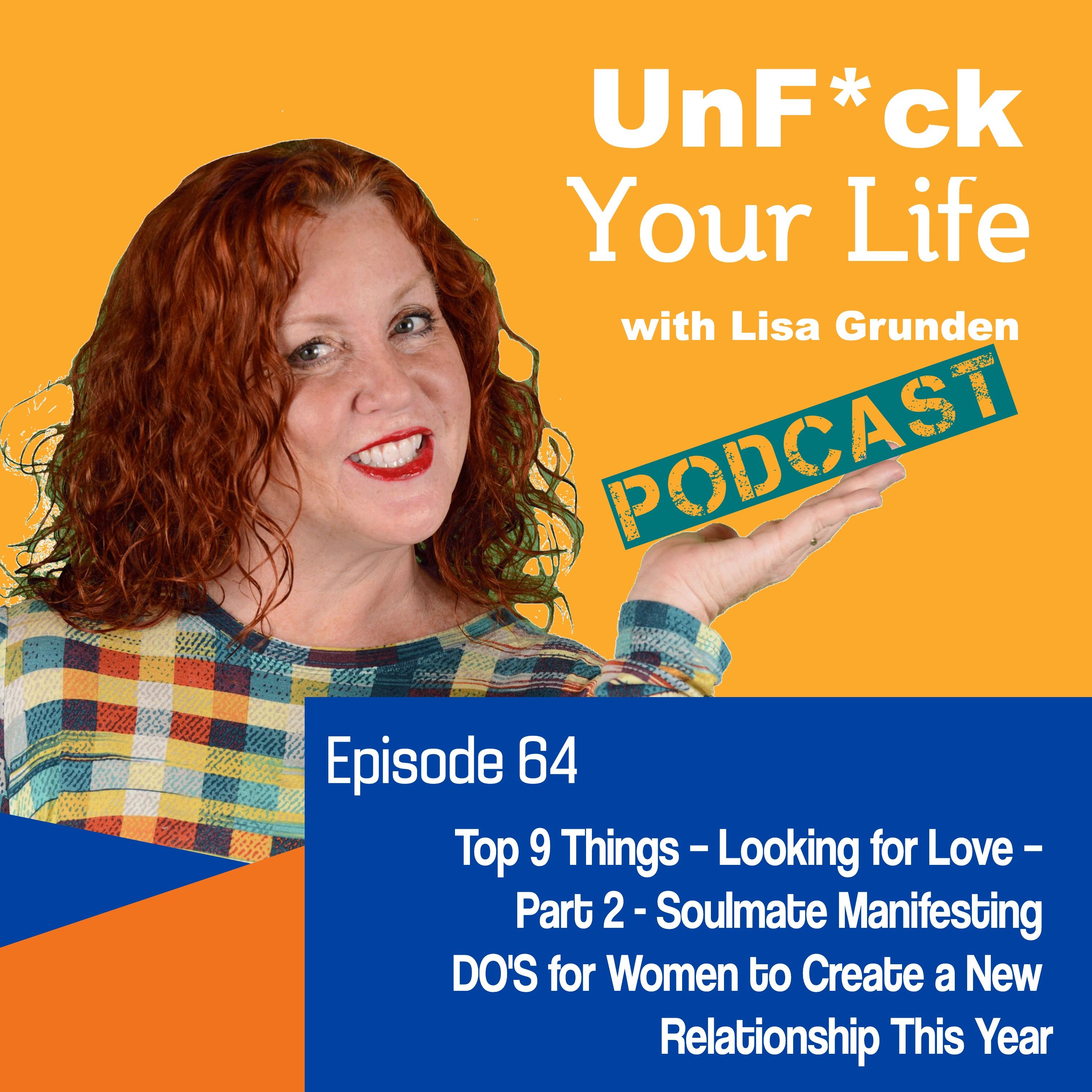 Ep. 64: Top 9 Things - Looking for Love Do's - Part 2 -Soulmate Manifesting DO'S for Women to Create a New Relationship This Year