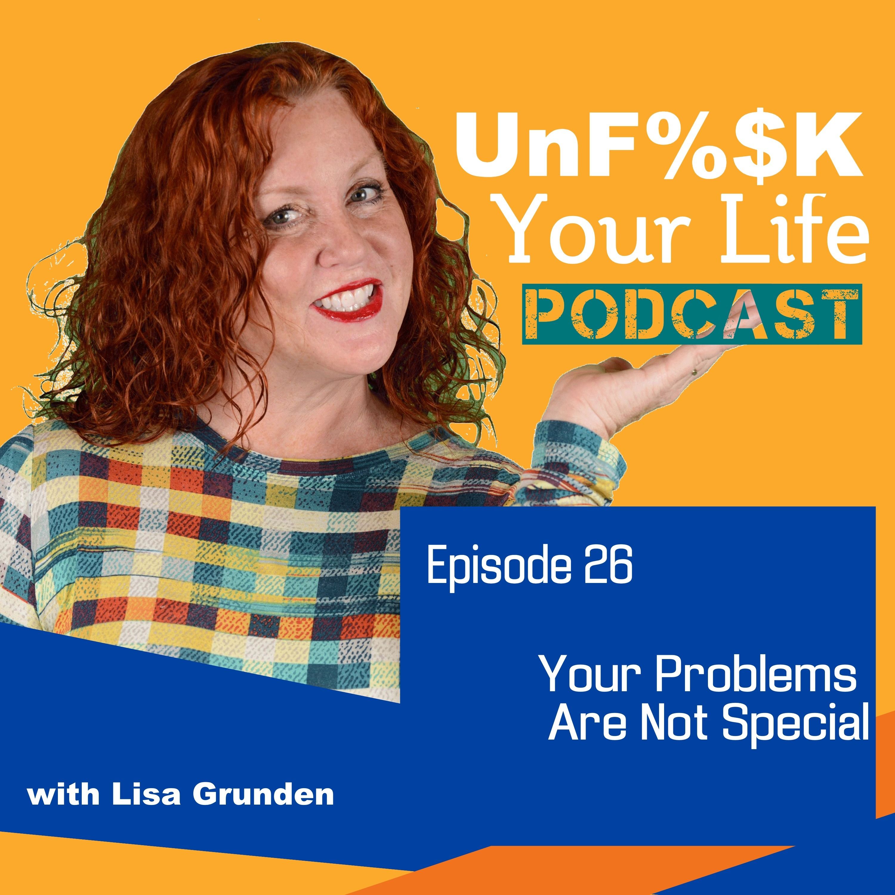 Ep. 26: Your Problems Are Not Special