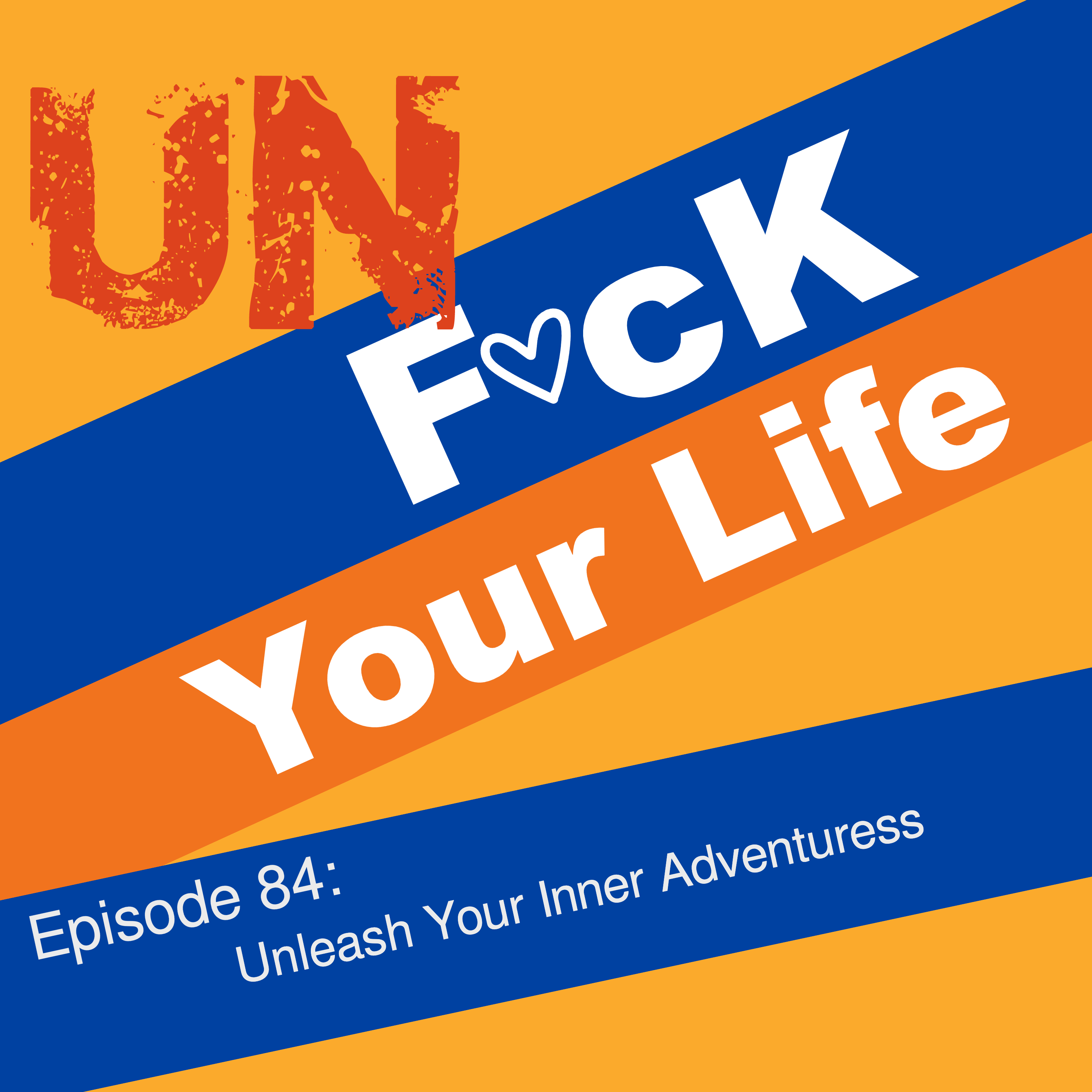 Ep. 84: Unleash Your Inner Adventuress