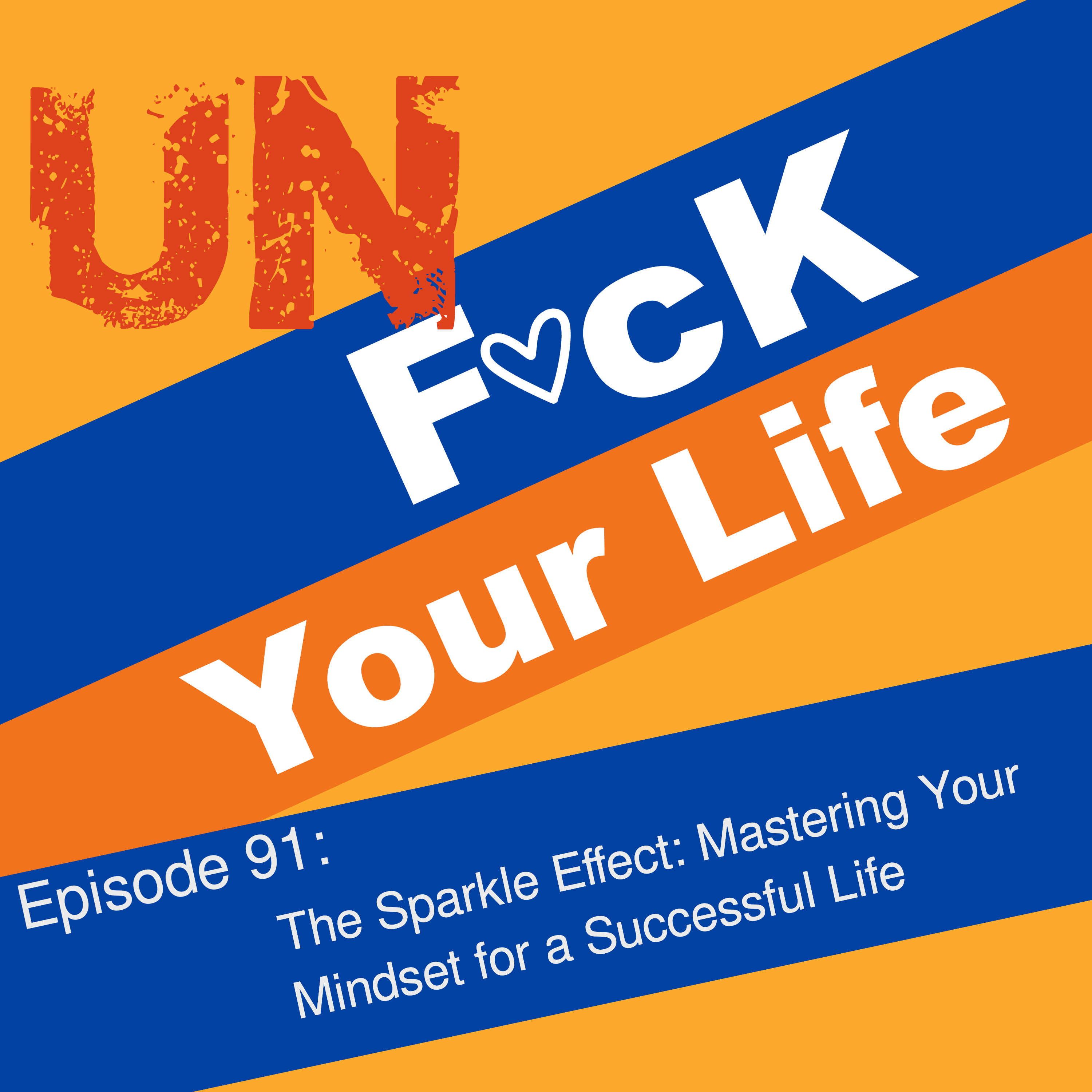 Ep 91 - The Sparkle Effect: Mastering Your Mindset for a Successful Life