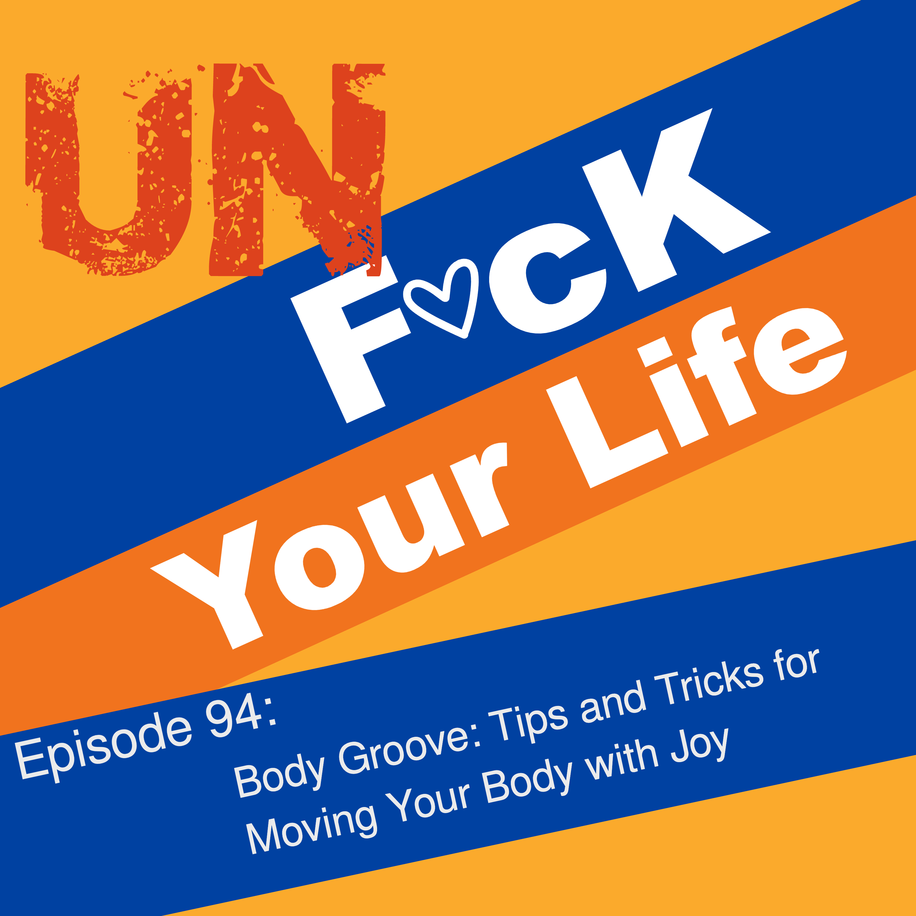 Ep. 94: Body Groove; Tips and Tricks for Moving Your Body with Joy