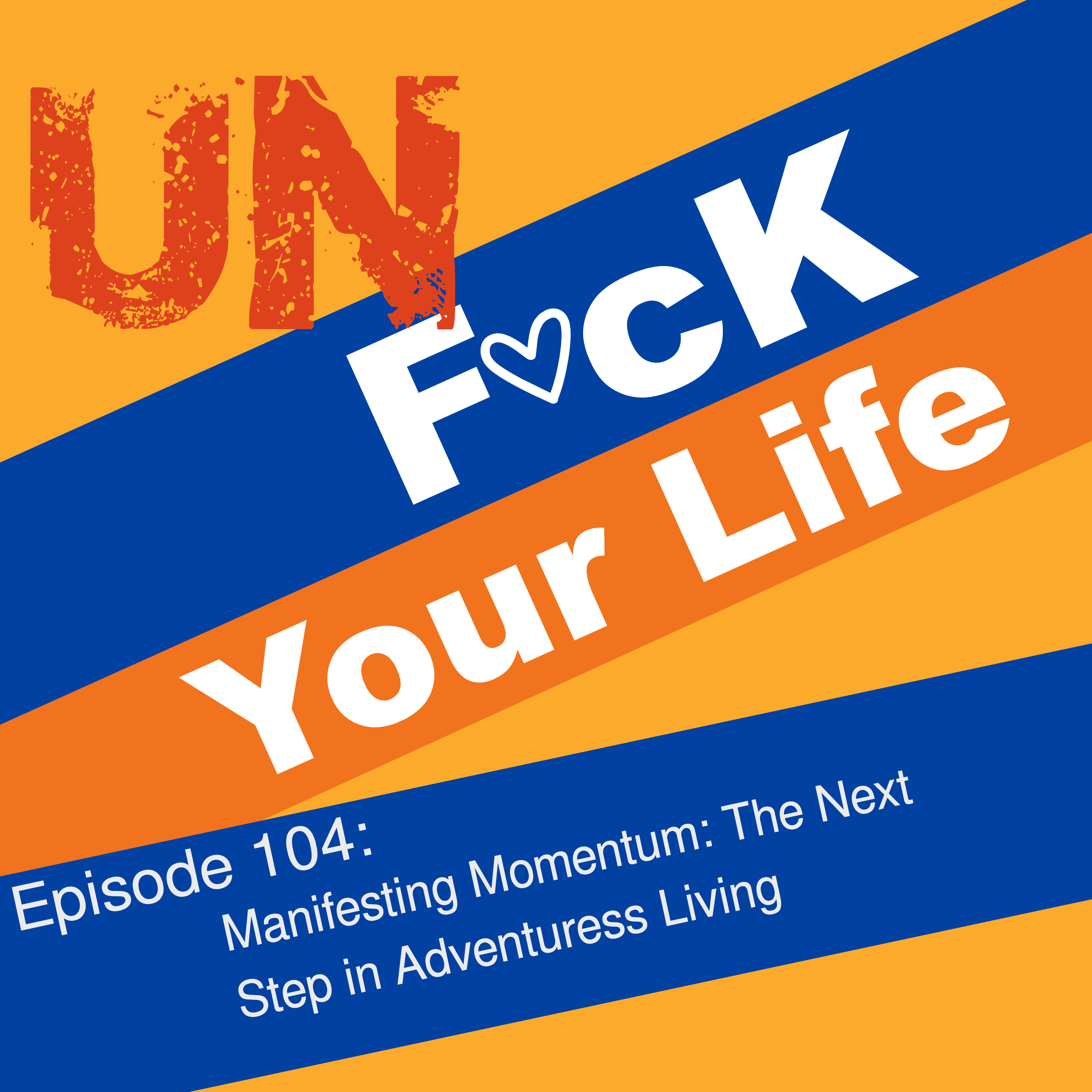 Ep. 104 Manifesting Momentum: The Next Step in Adventuress Living