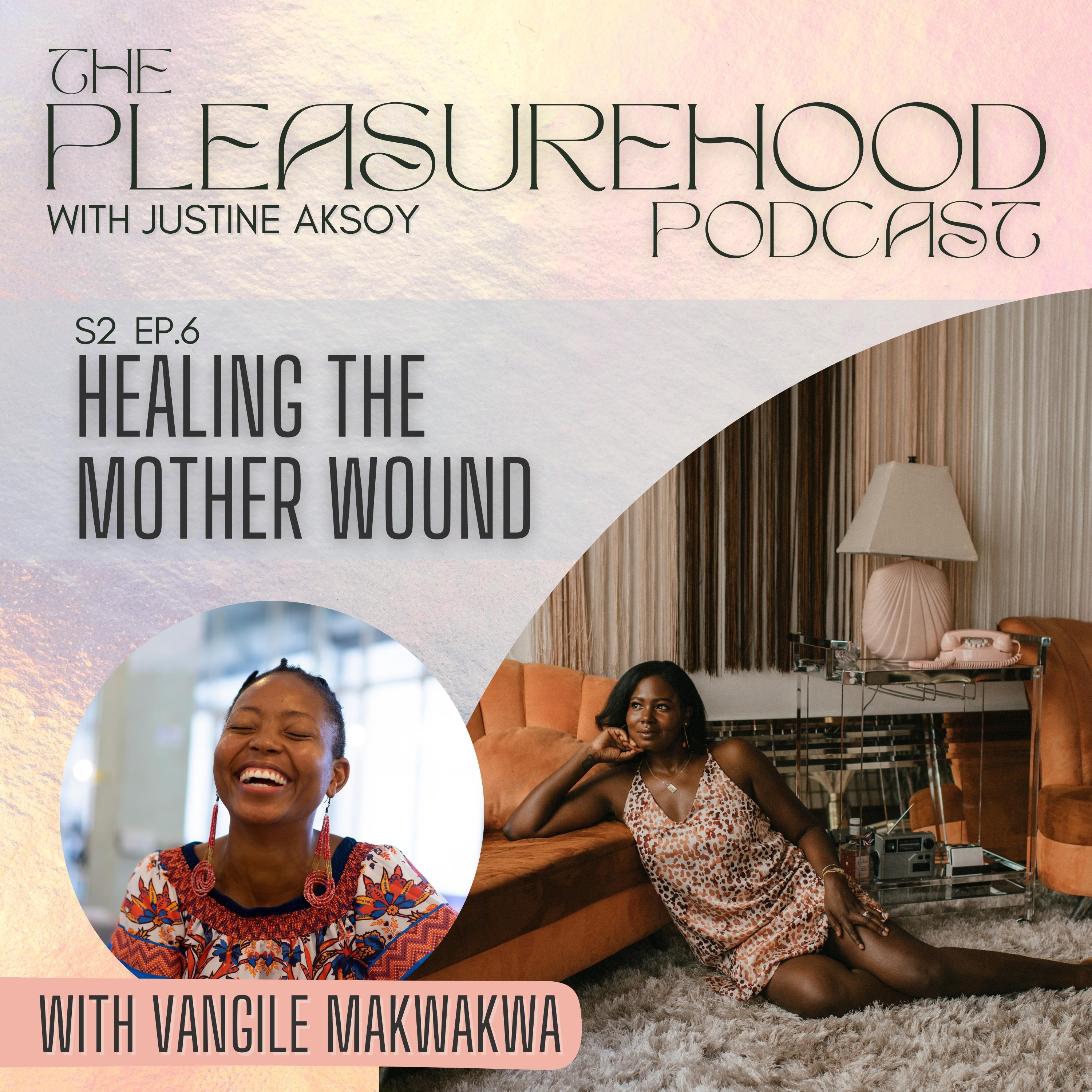 Healing the Mother Wound, with Vangile Makwakwa