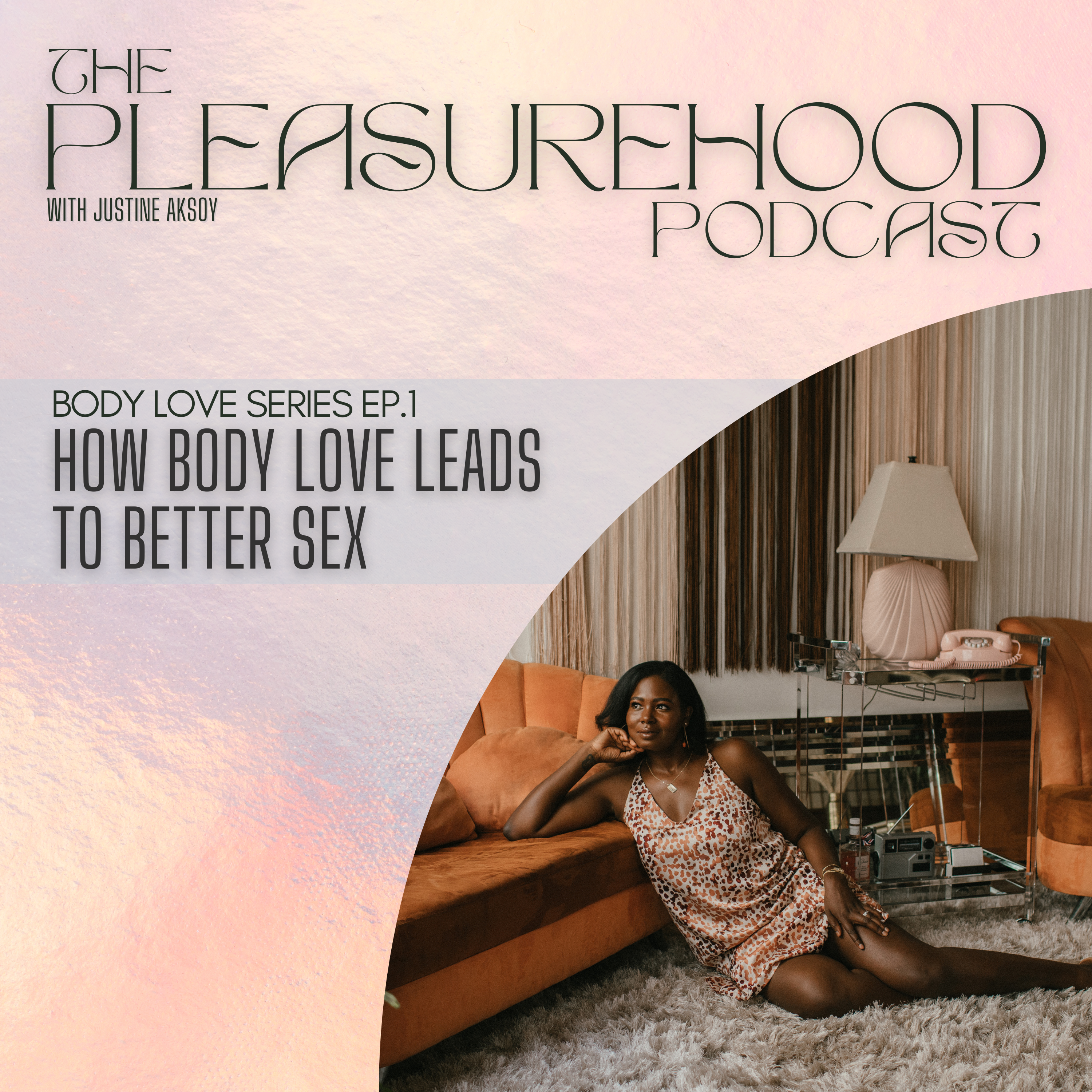 Body Love Series Episode 1: How Body Love Leads to Better Sex