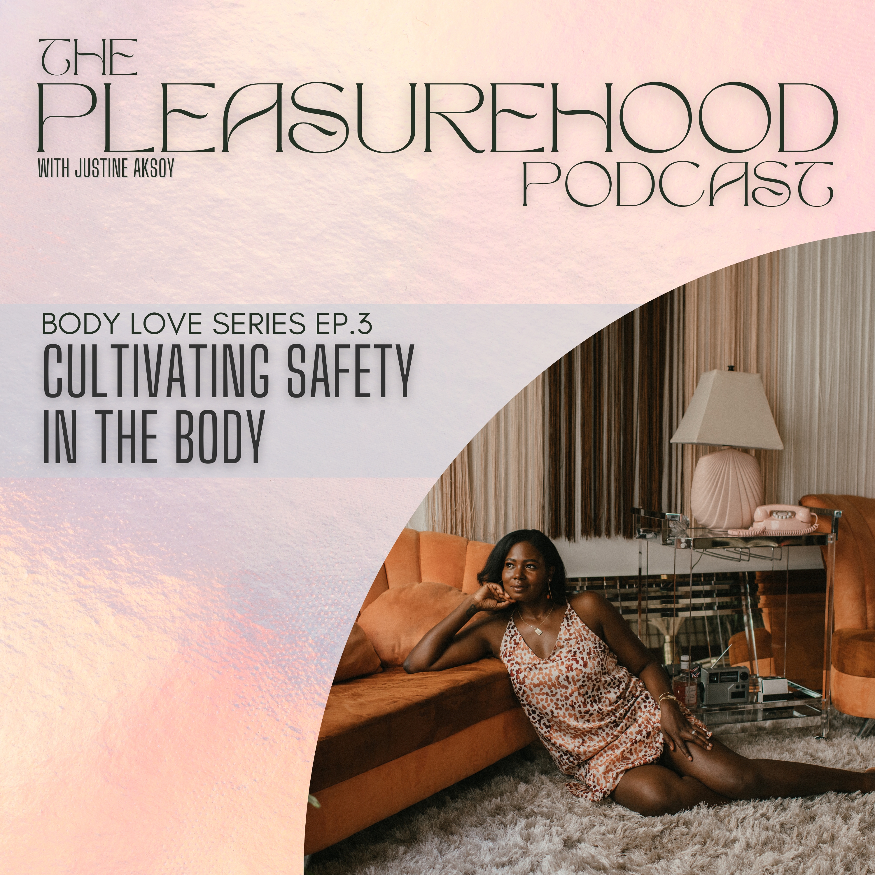 Body Love Series Episode 3: Cultivating Safety in the Body