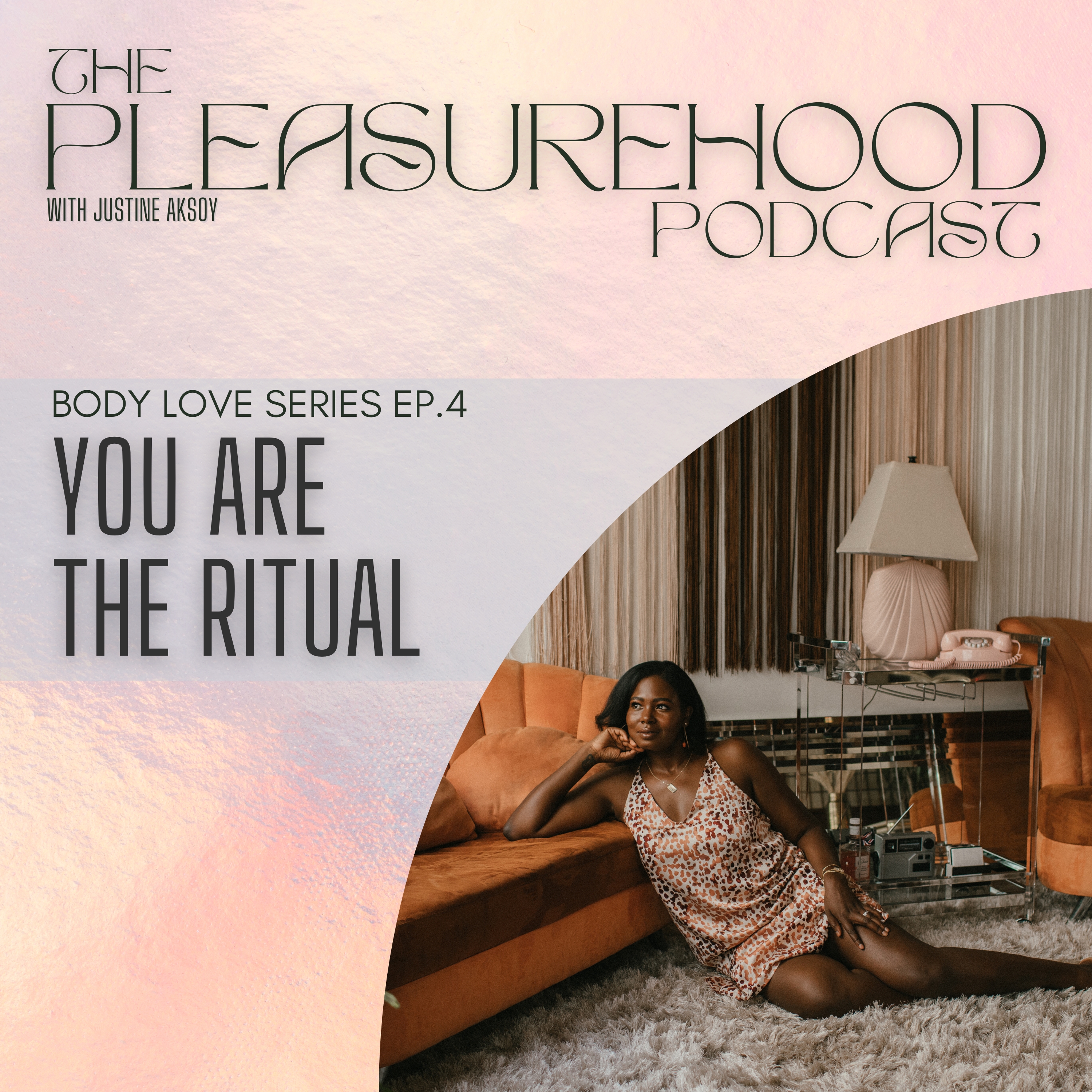 Body Love Series Episode 4: You Are The Ritual