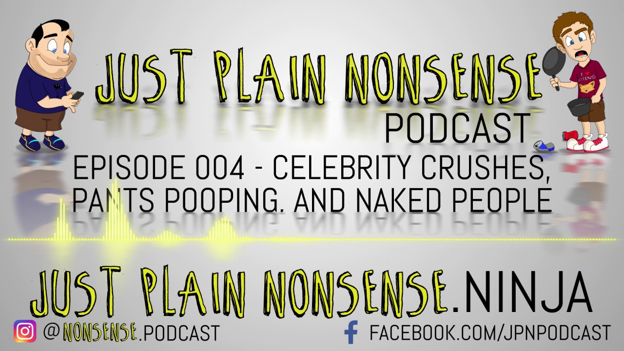 Celebrity Crushes, Pants Pooping, and Naked People | Episode 4