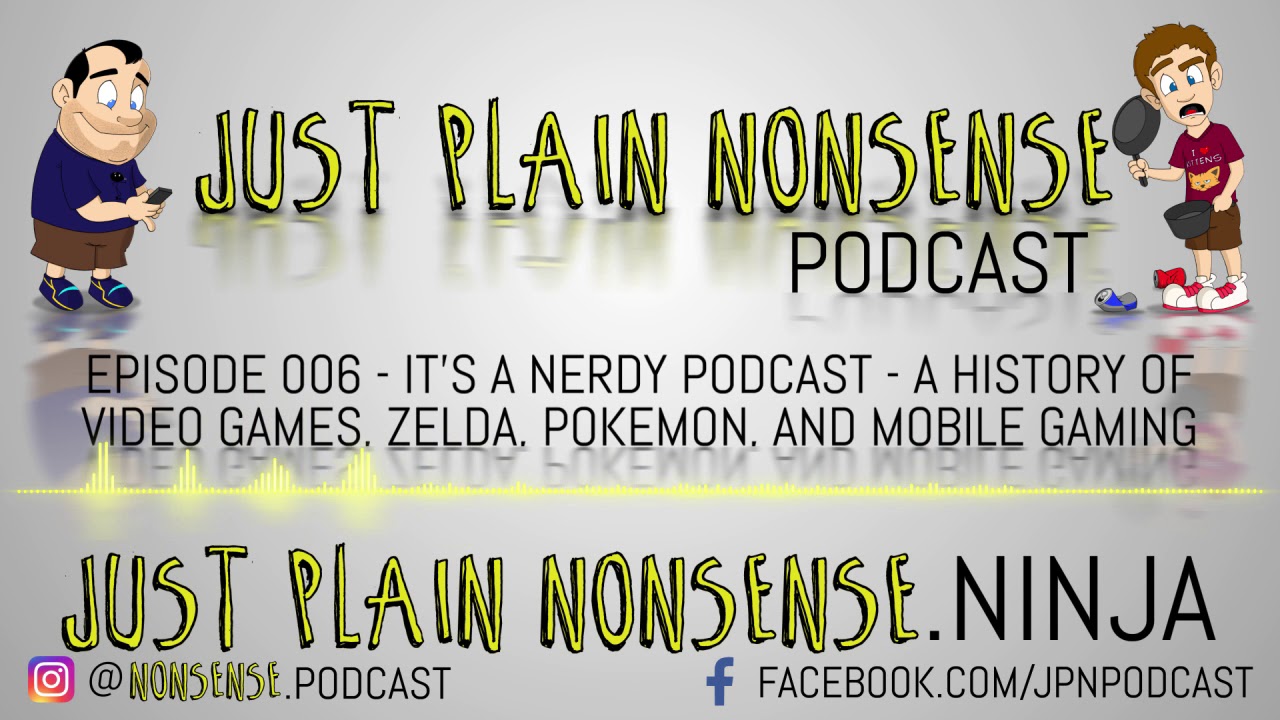 It's a Nerdy Podcast - A History of Video Games, Zelda, Pokemon, and Mobile Gaming | Episode 6