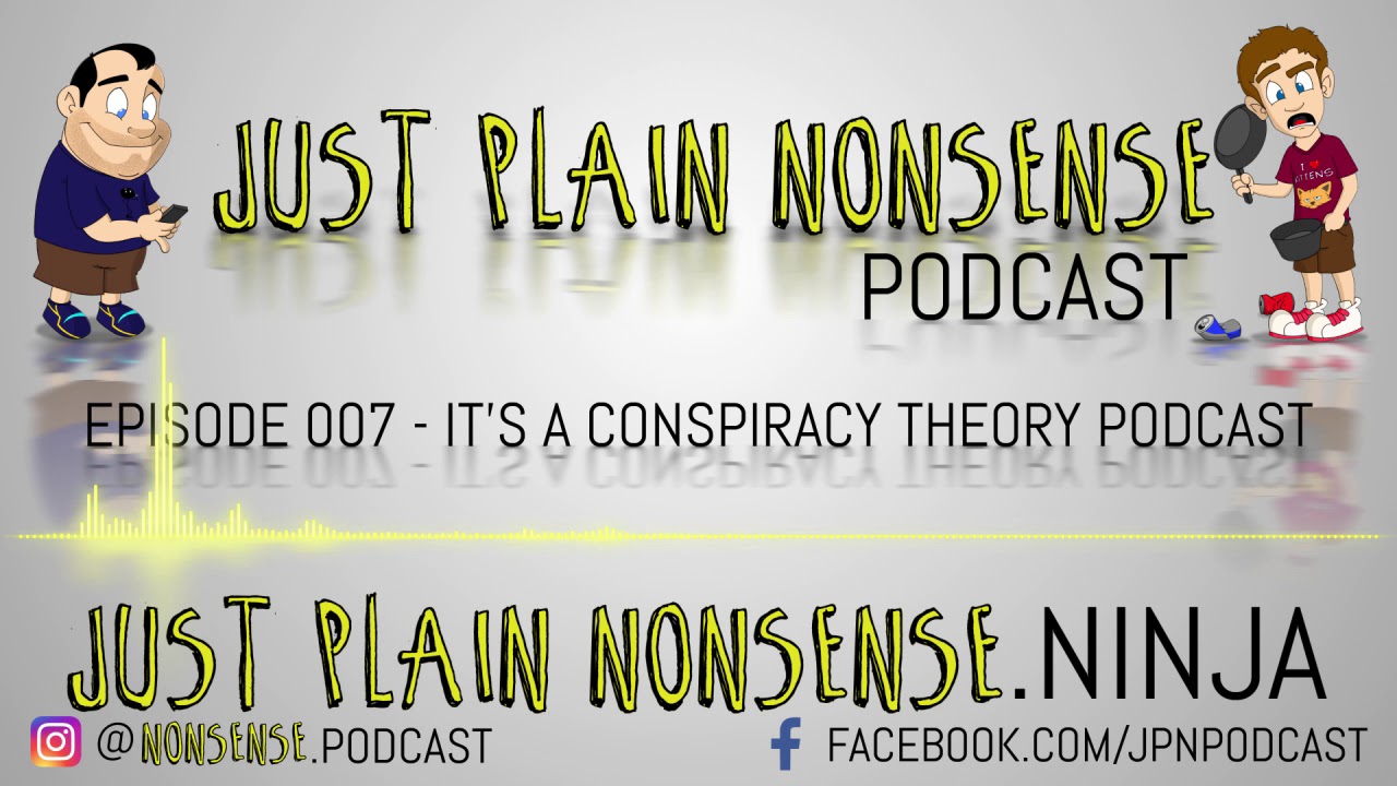 It's a Conspiracy Theory Podcast | Episode 7