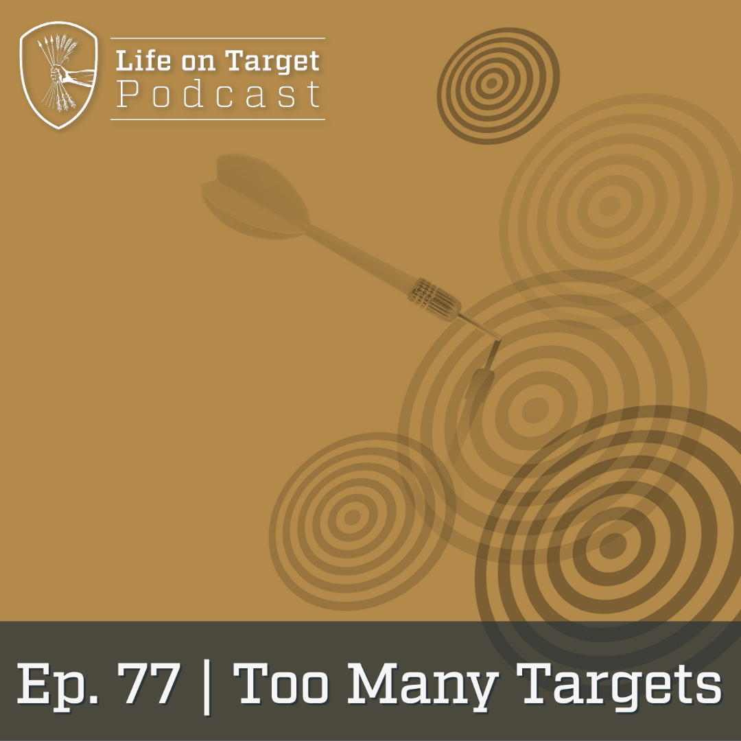 Ep. 77 | Too Many Targets?
