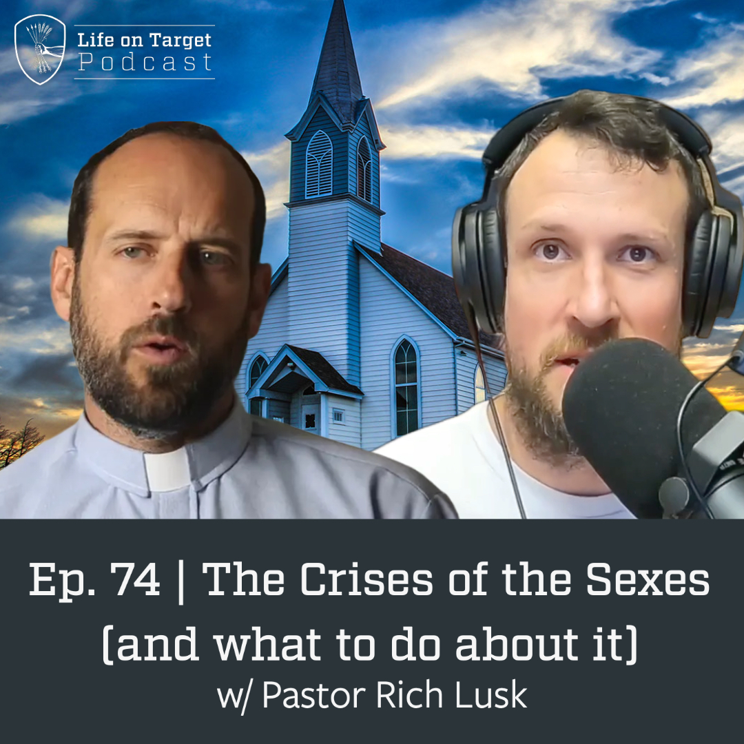 Ep. 74 | The Crises of the Sexes (and what to do about it) w/ Pastor Rich Lusk