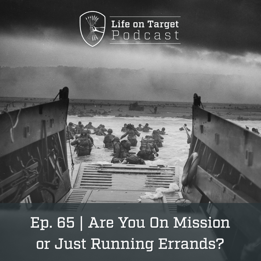 Ep. 65 | Are You On Mission or Just Running Errands?