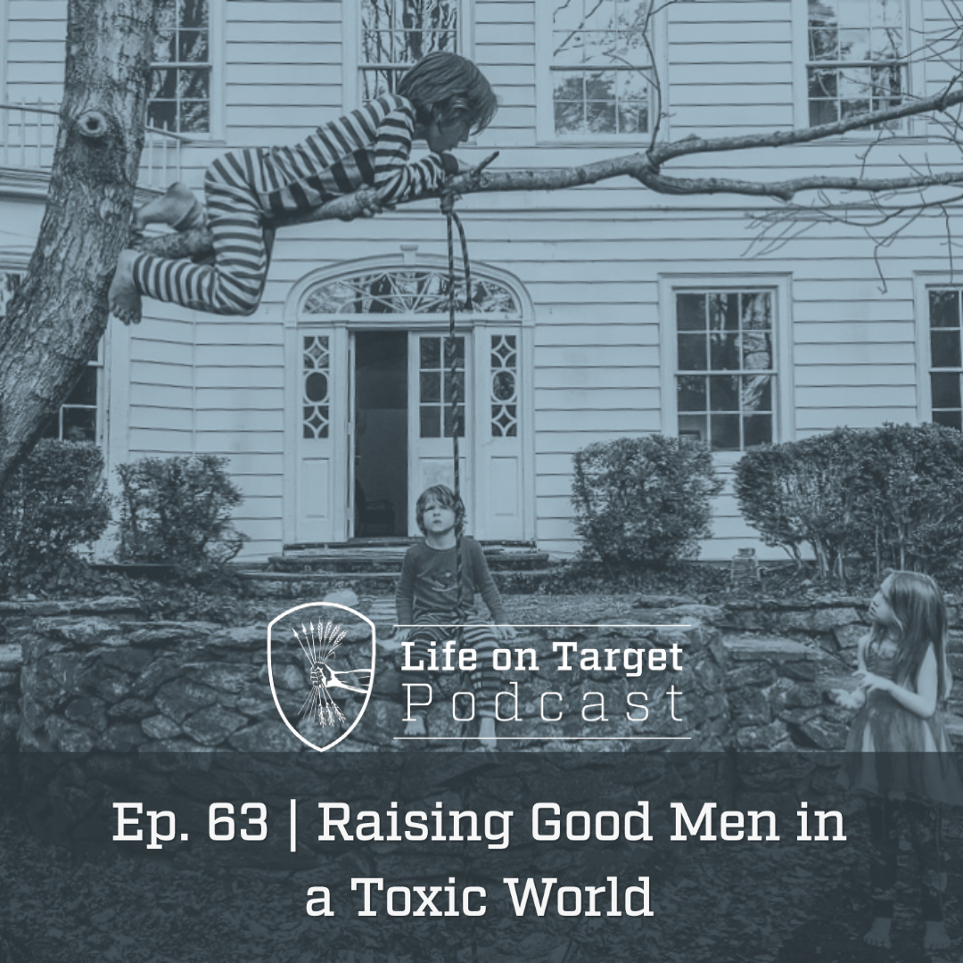 Ep. 63 | Raising Good Men In a Toxic World