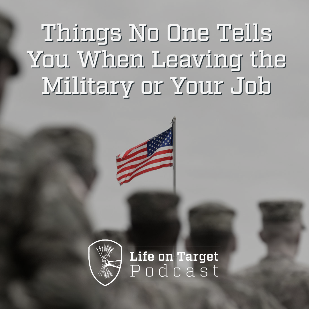 Ep. 54 | Things No One Tells You When Leaving the Military or Your Job