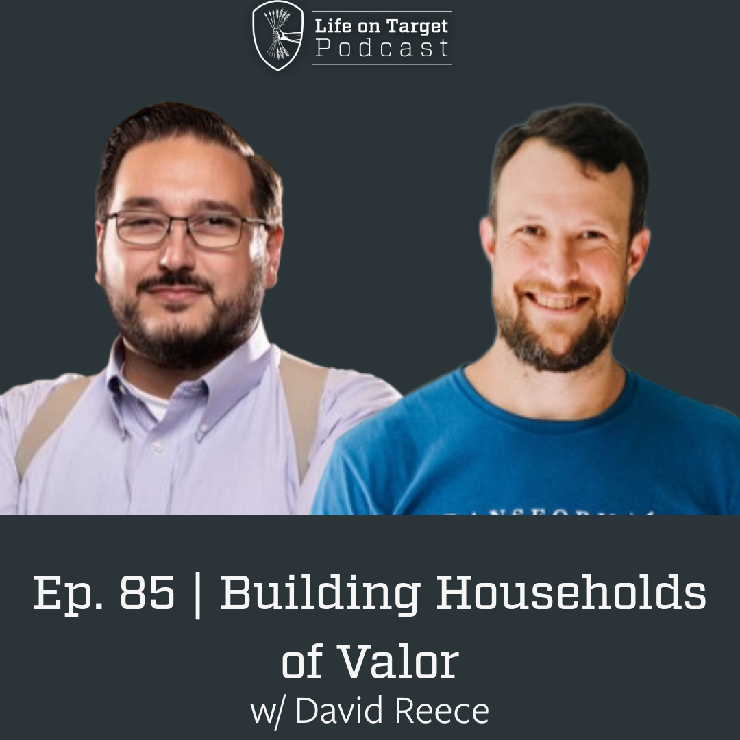 Ep. 85 | Building Households of Valor with David Reece