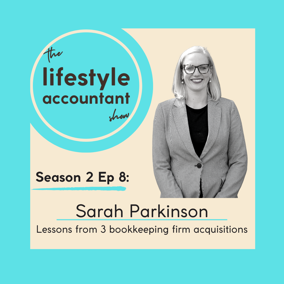 S2 Ep 8: Lessons from 3 Bookkeeping Firm Acquisitions with Sarah Parkinson