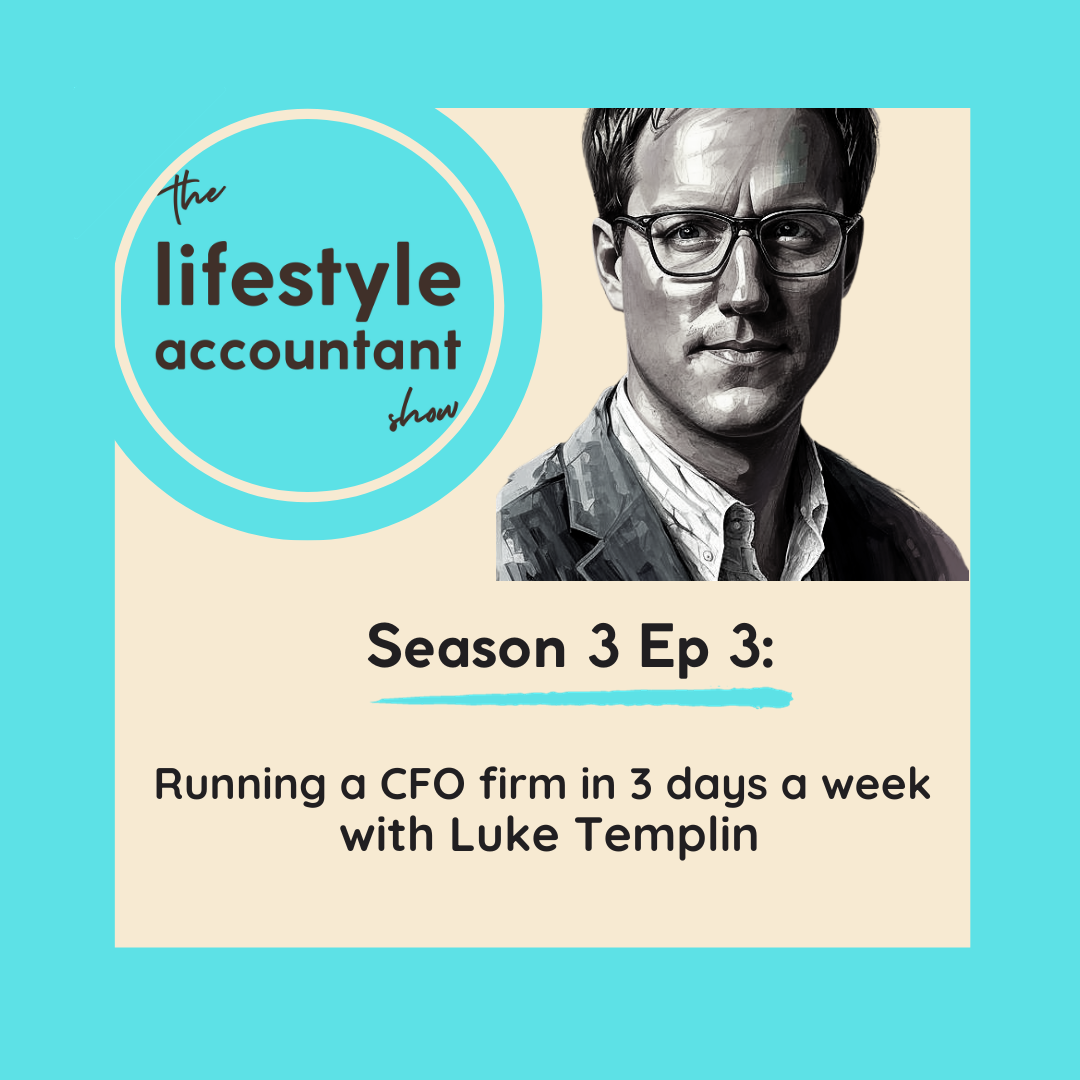 S3 Ep 3 - Running a CFO firm in 3 days a week with Luke Templin