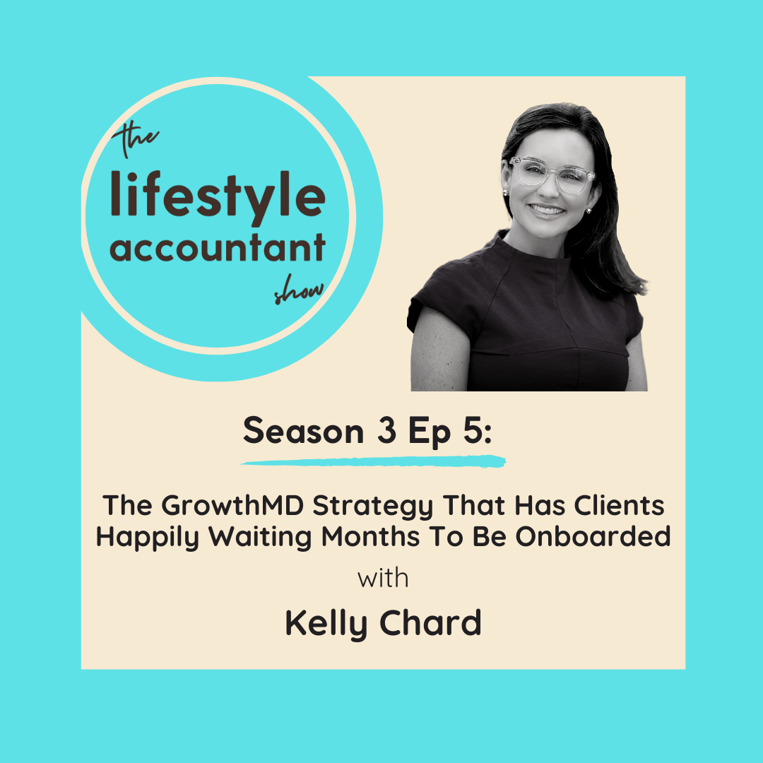 S3 Ep5 - The GrowthMD Strategy That Has Clients Happily Waiting Months To Be Onboarded with Kelly Chard