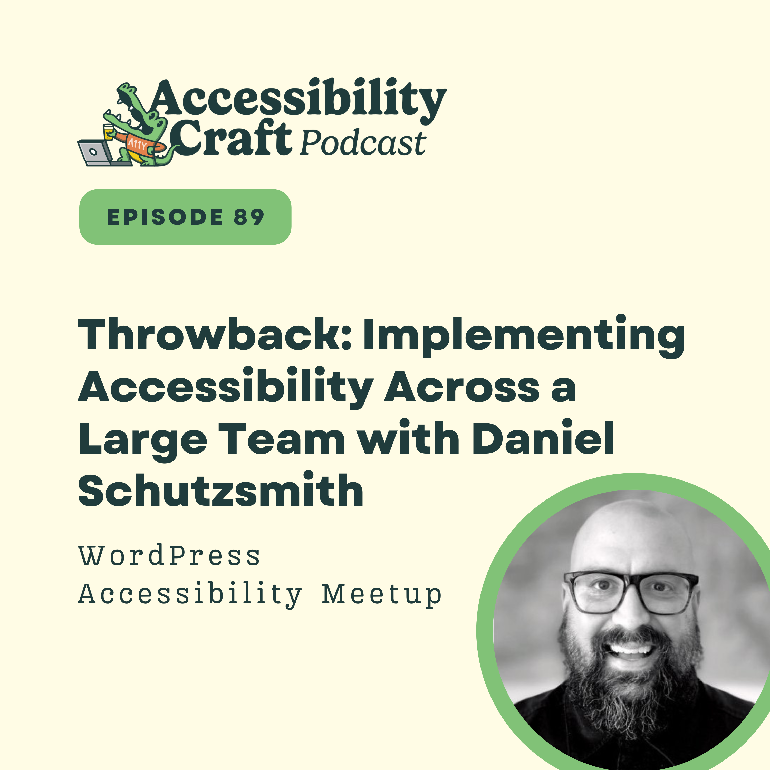 
                    Throwback: Implementing Accessibility Across a Large Team with Daniel Schutzsmith
                