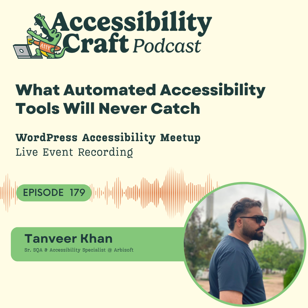 What Automated Accessibility Tools Will Never Catch with Tanveer Khan