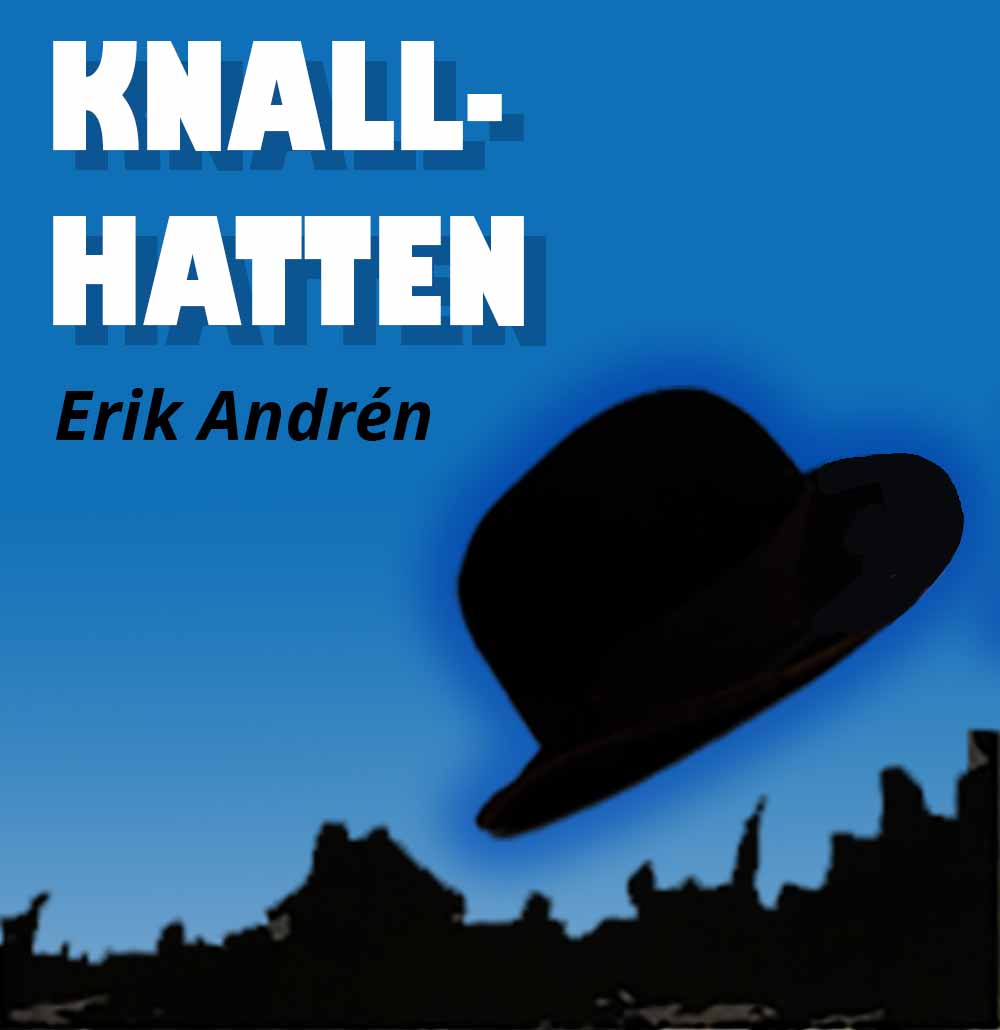 Knallhatten av Erik Andrén. Del 1.